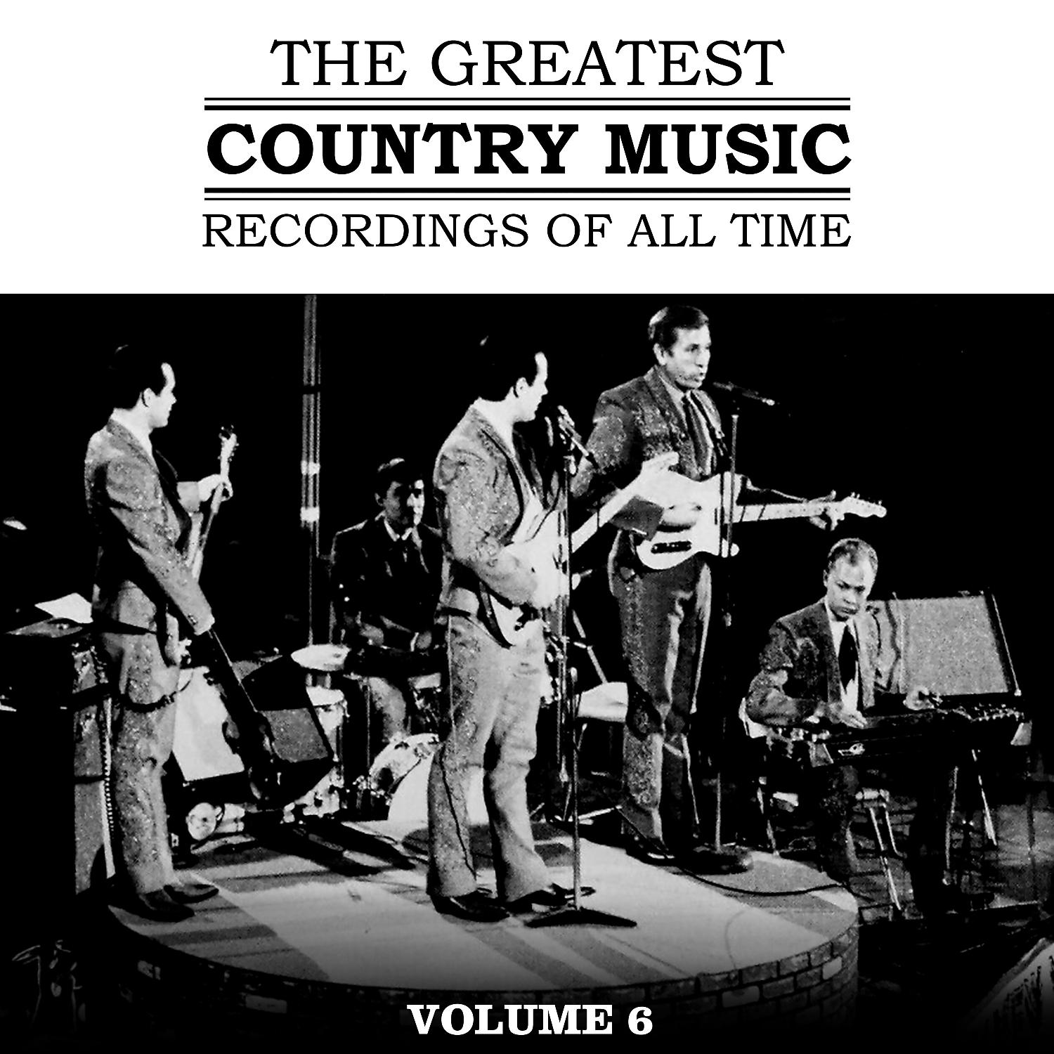 Постер альбома The Greatest Country Music Recordings Of All Time, Vol. 6