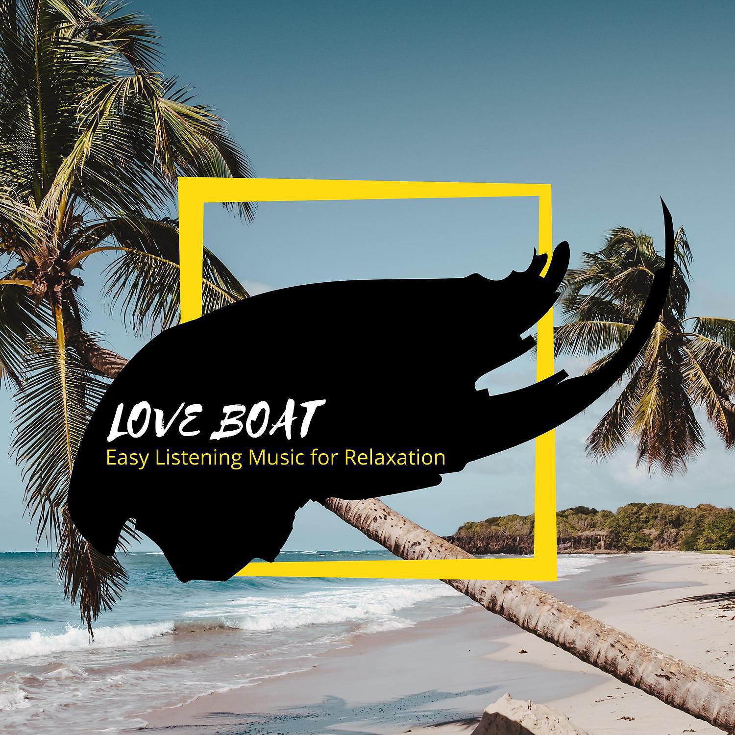 Постер альбома Love Boat - Easy Listening Music for Relaxation