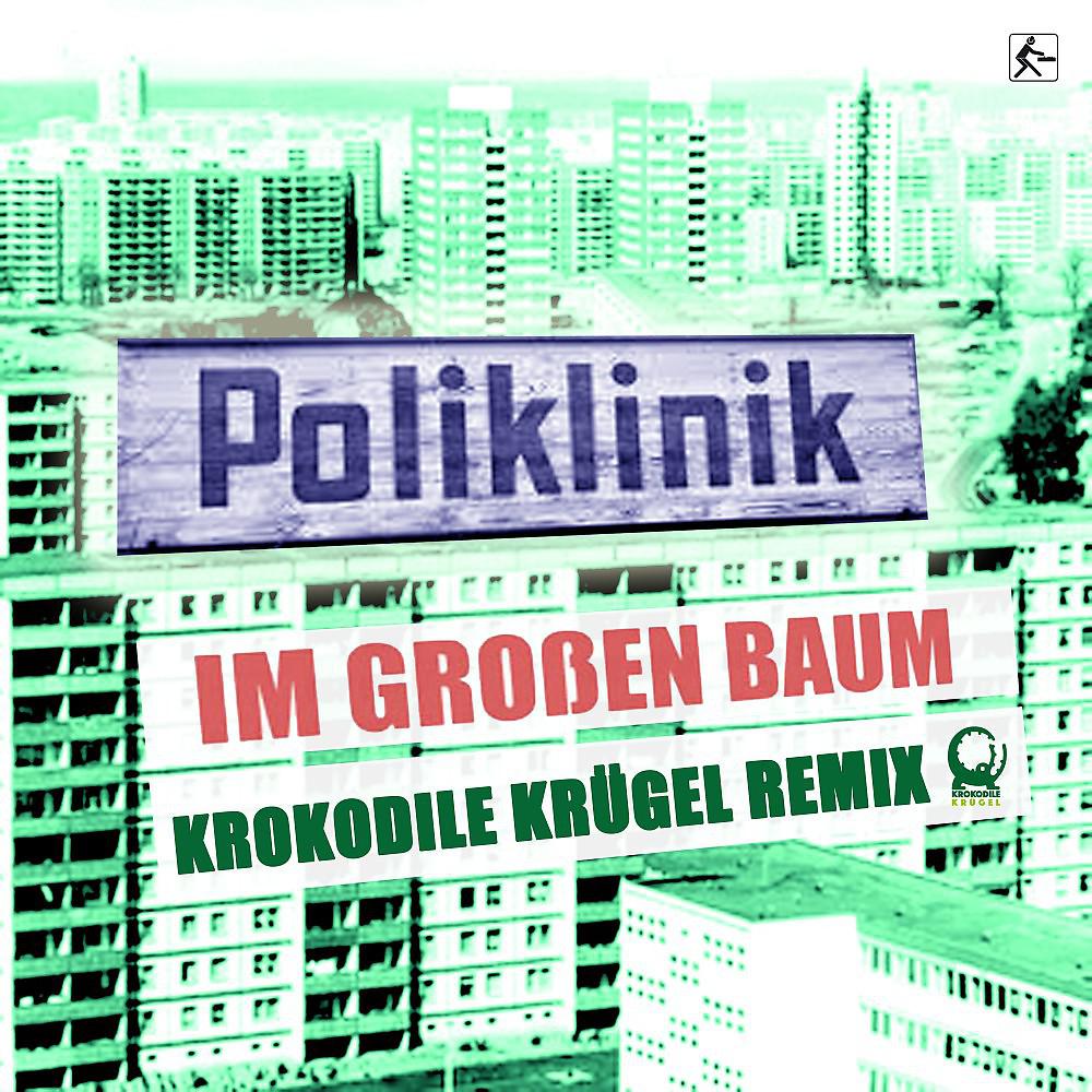 Постер альбома Im Grossen Baum (Krokodile Krügel Remix)