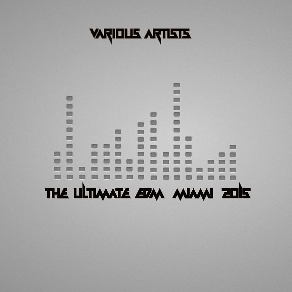 Постер альбома The Ultimate EDM Miami 2015