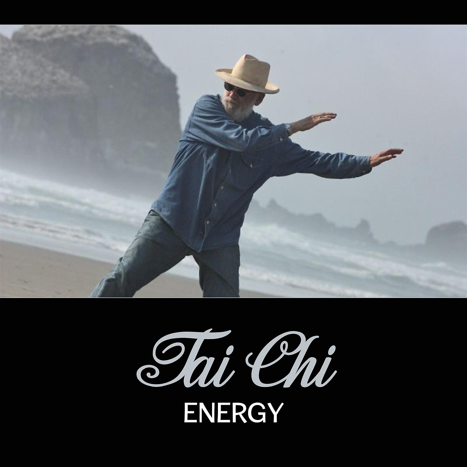 Постер альбома Tai Chi Energy – Chinese Harmony Sounds, Increase Flexibility, Chi Activation, Vital Energy from Practice, Calmness