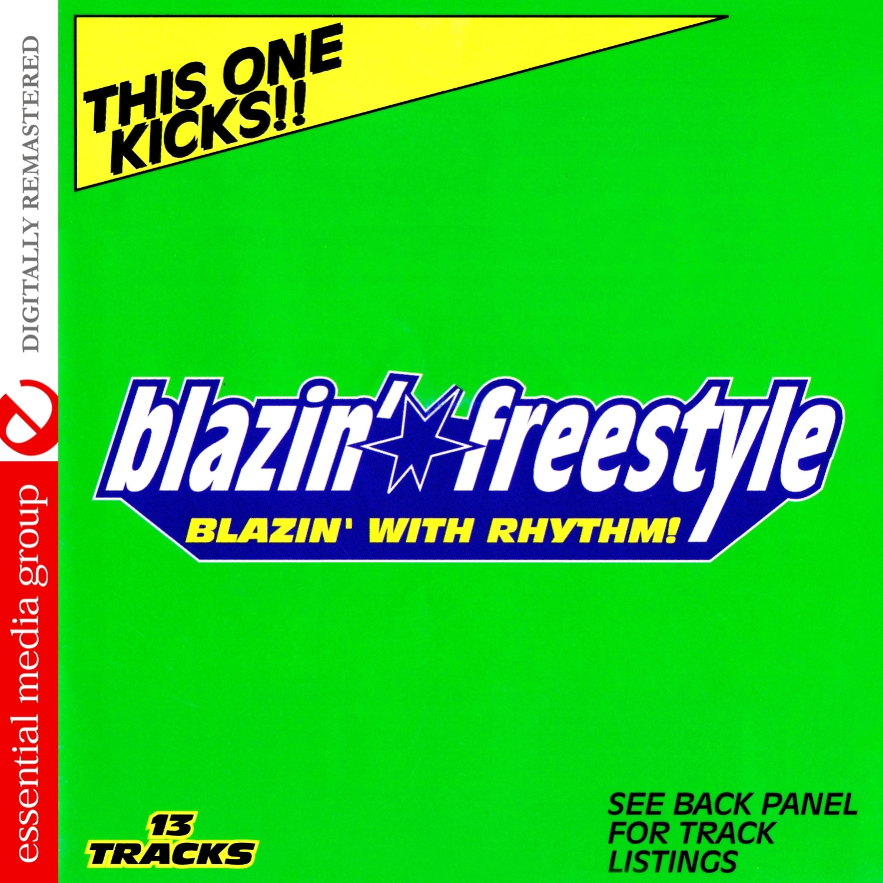 Постер альбома Blazin' Freestyle: Blazin' With Rhythm - This One Kicks!!! (Digitally Remastered)