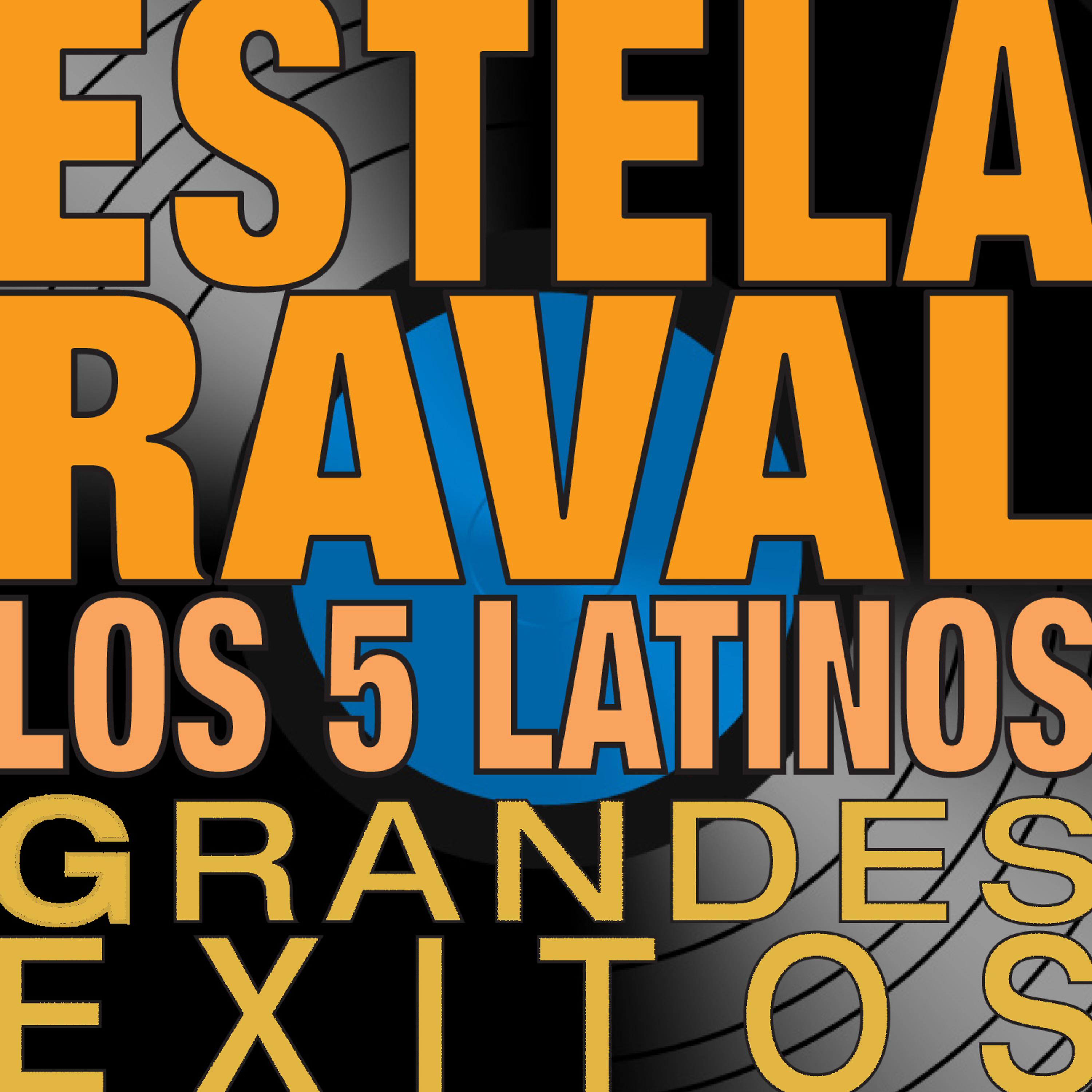 Постер альбома Estela Raval Y Los 5 Latinos - Grandes Éxitos