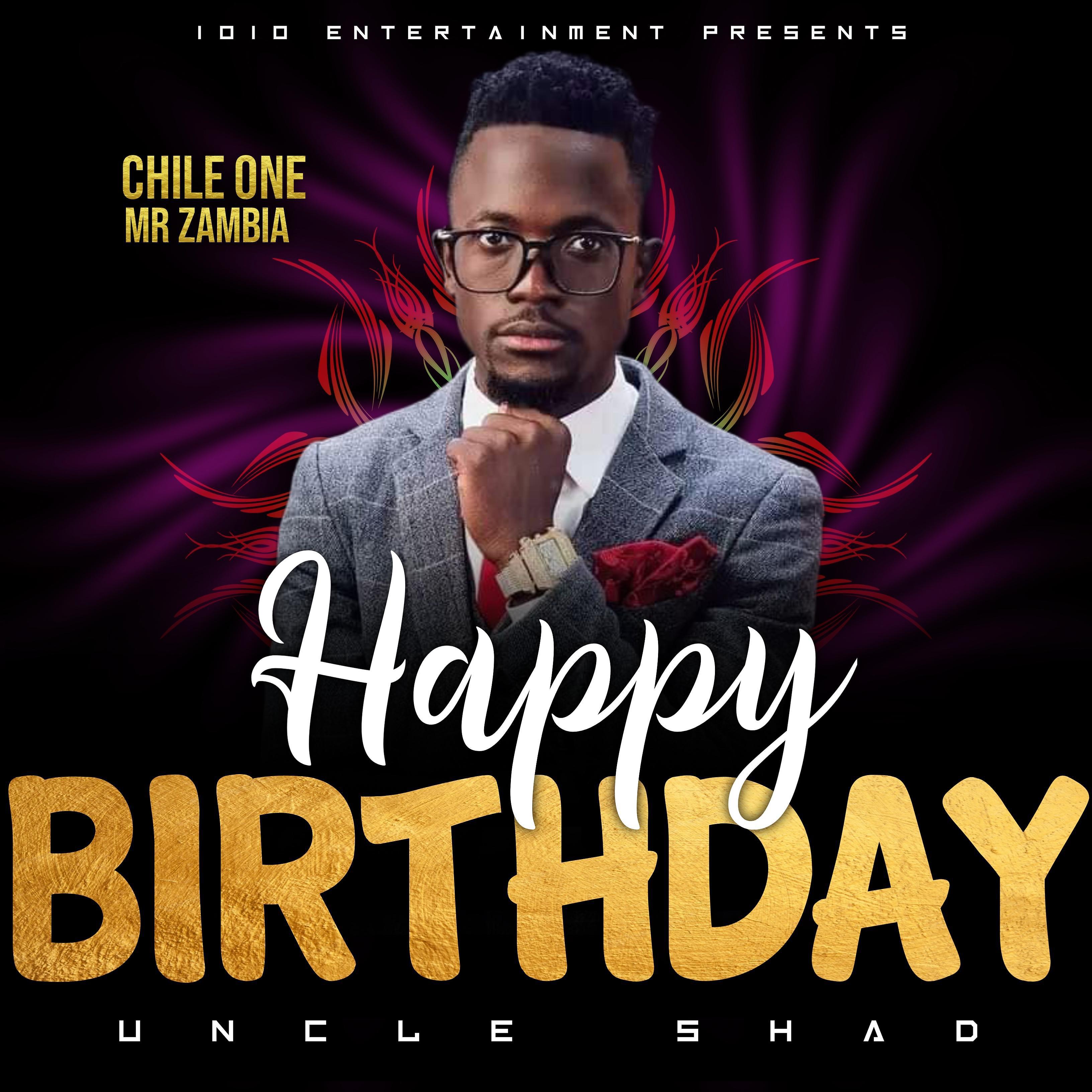 Постер альбома Happy birthday uncle shad (feat. Chile One Mr Zambia)