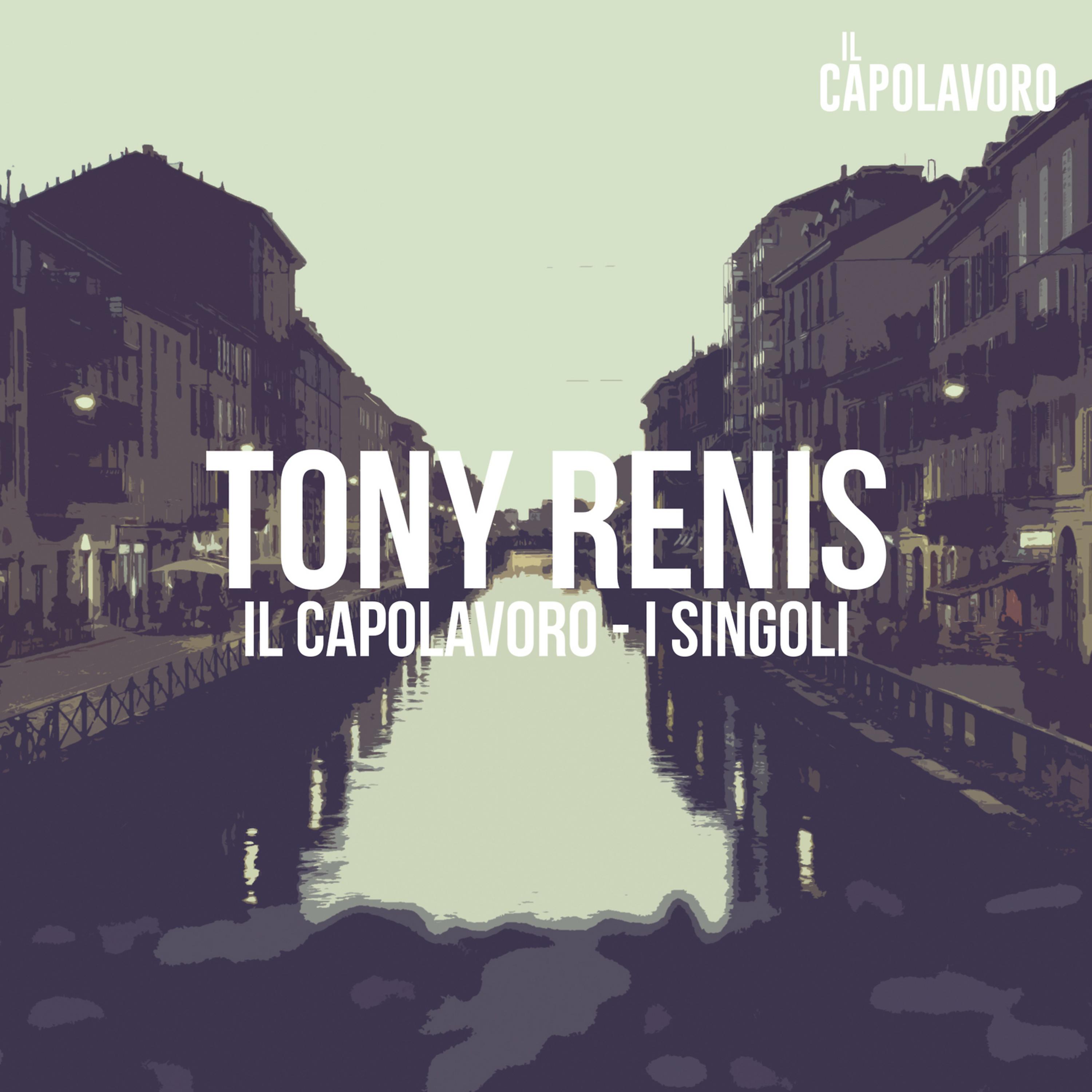 Постер альбома Tony Renis - Il Capolavoro - I Singoli