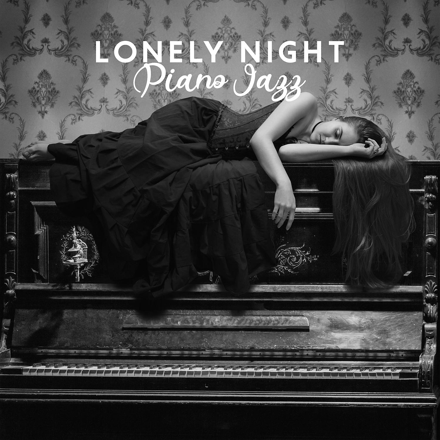 Постер альбома Lonely Night Piano Jazz: Depression Piano Songs, Blue Jazz