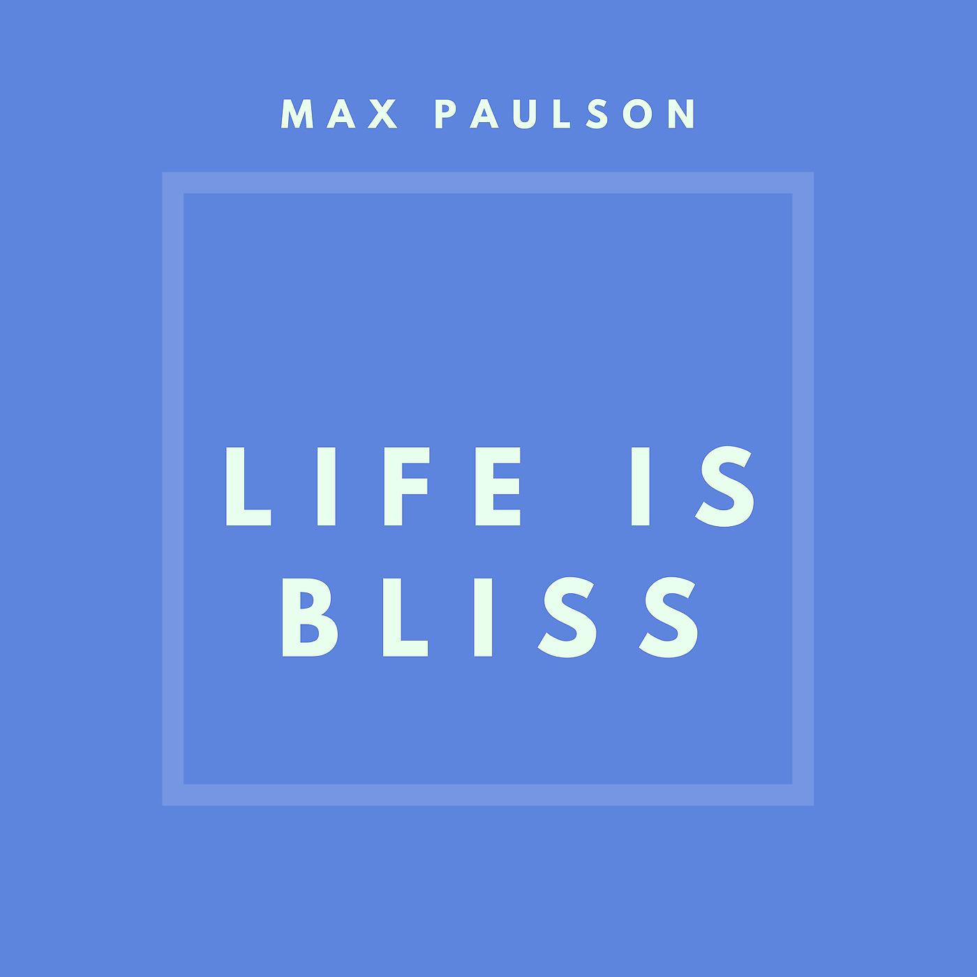 Постер альбома Life Is Bliss
