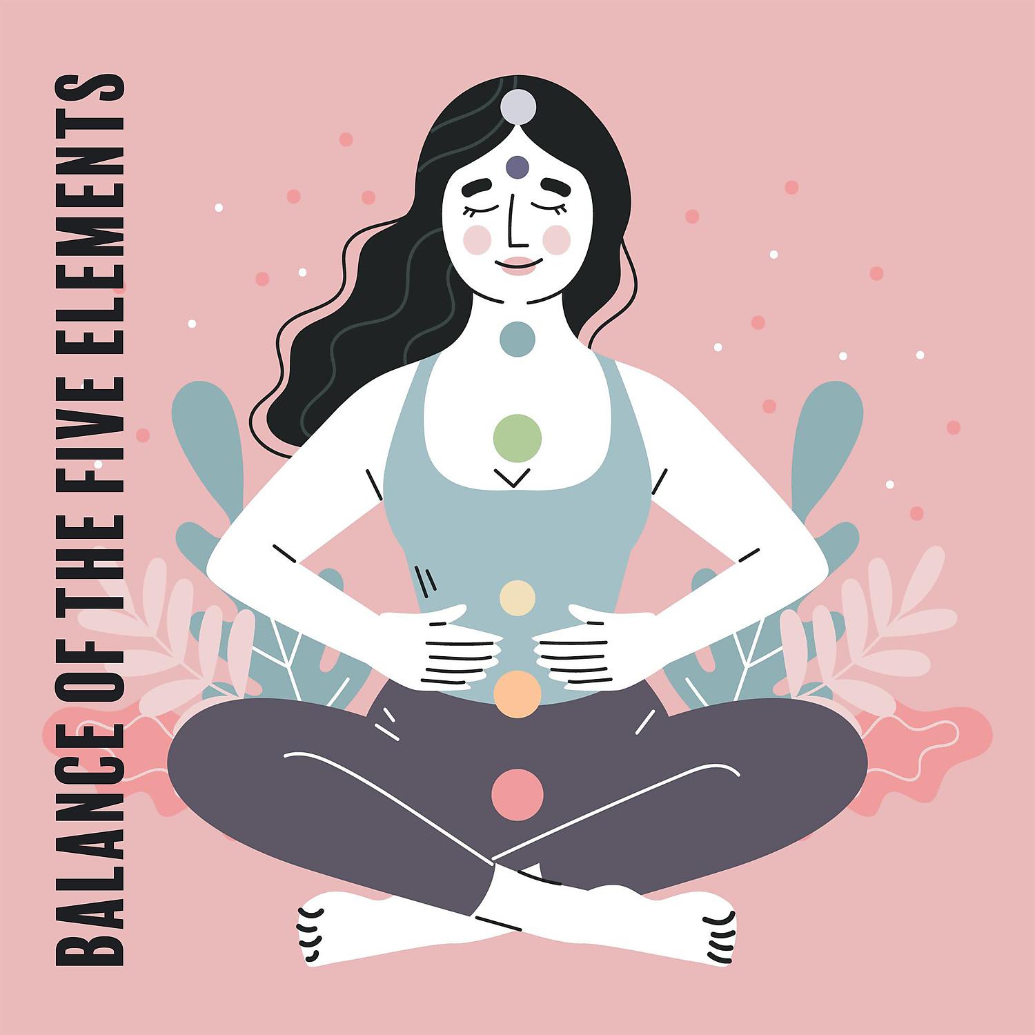 Постер альбома Balance of the Five Elements - Deep Meditation Reiki Zen Spa Peace Yoga