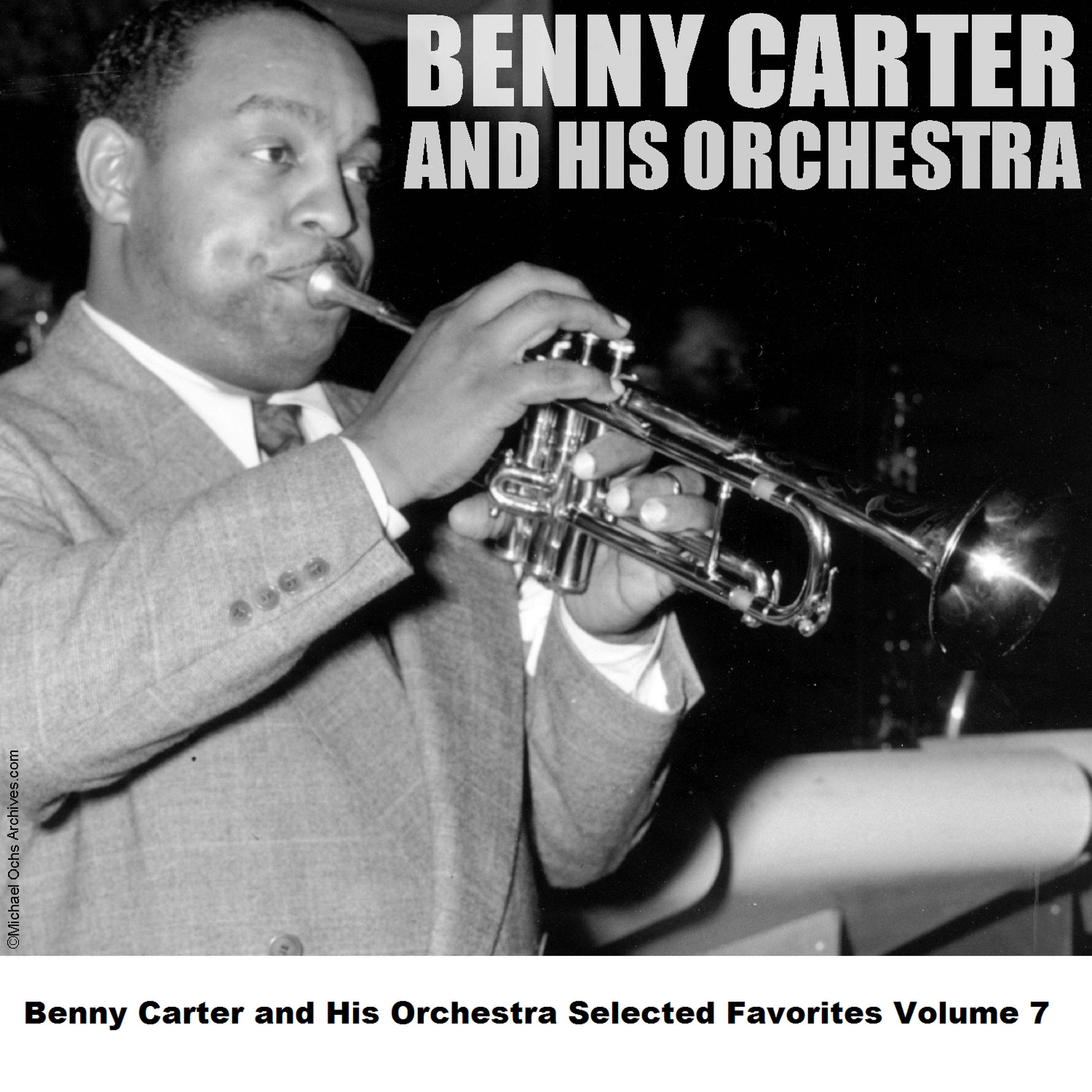Постер альбома Benny Carter and His Orchestra Selected Favorites Volume 7