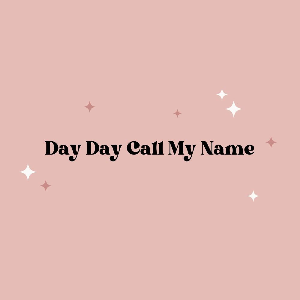 Постер альбома Day Day Call My Name