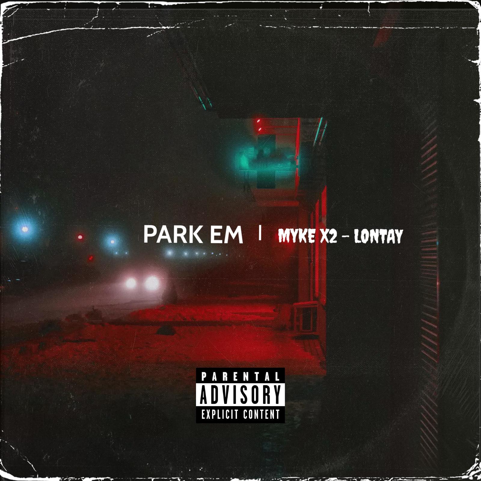 Постер альбома Park Em (feat. MYKE X2)