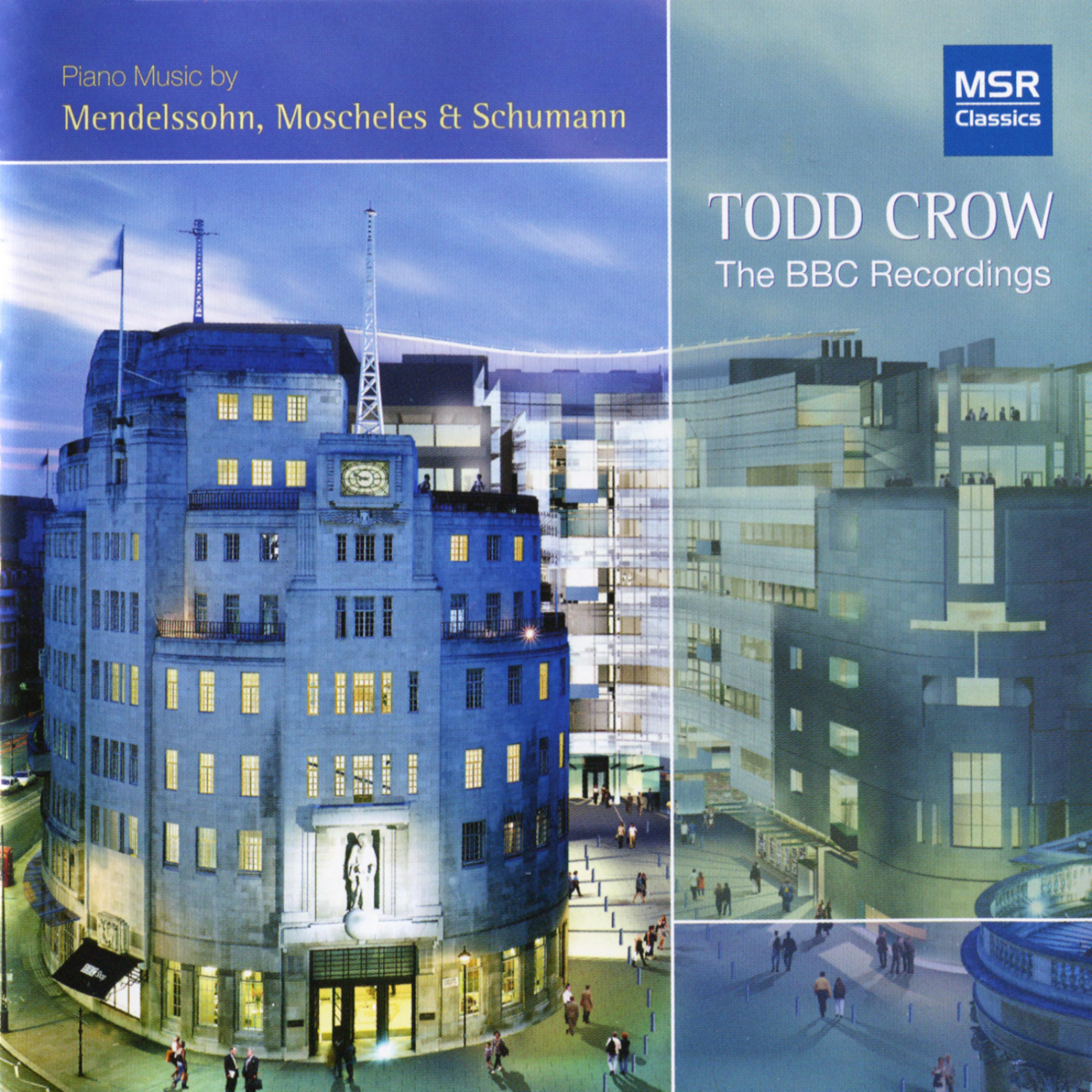 Постер альбома Todd Crow - The BBC Recordings (Piano Music by Mendelssohn, Moscheles & Schumann)