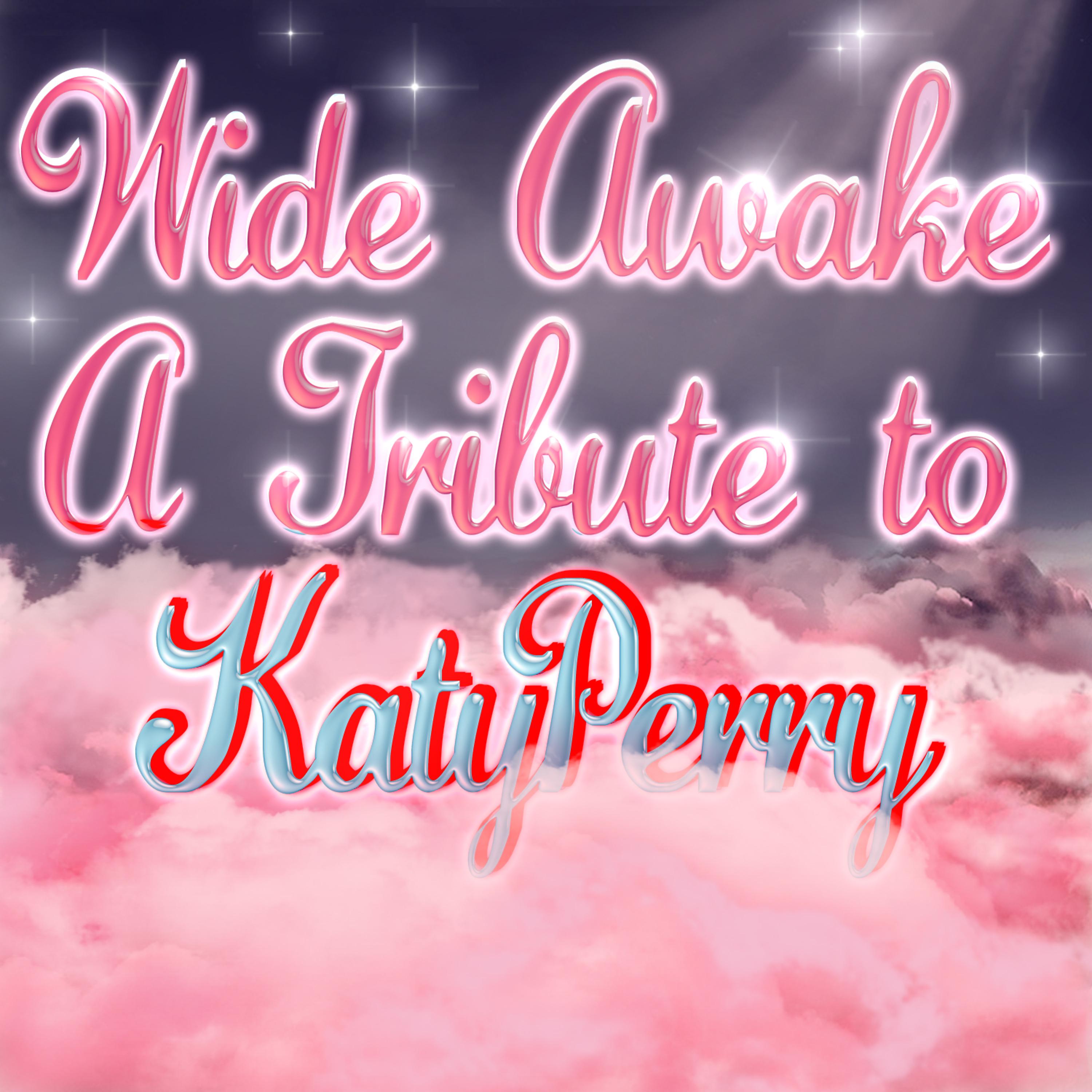 Постер альбома Wide Awake - A Tribute to Katy Perry