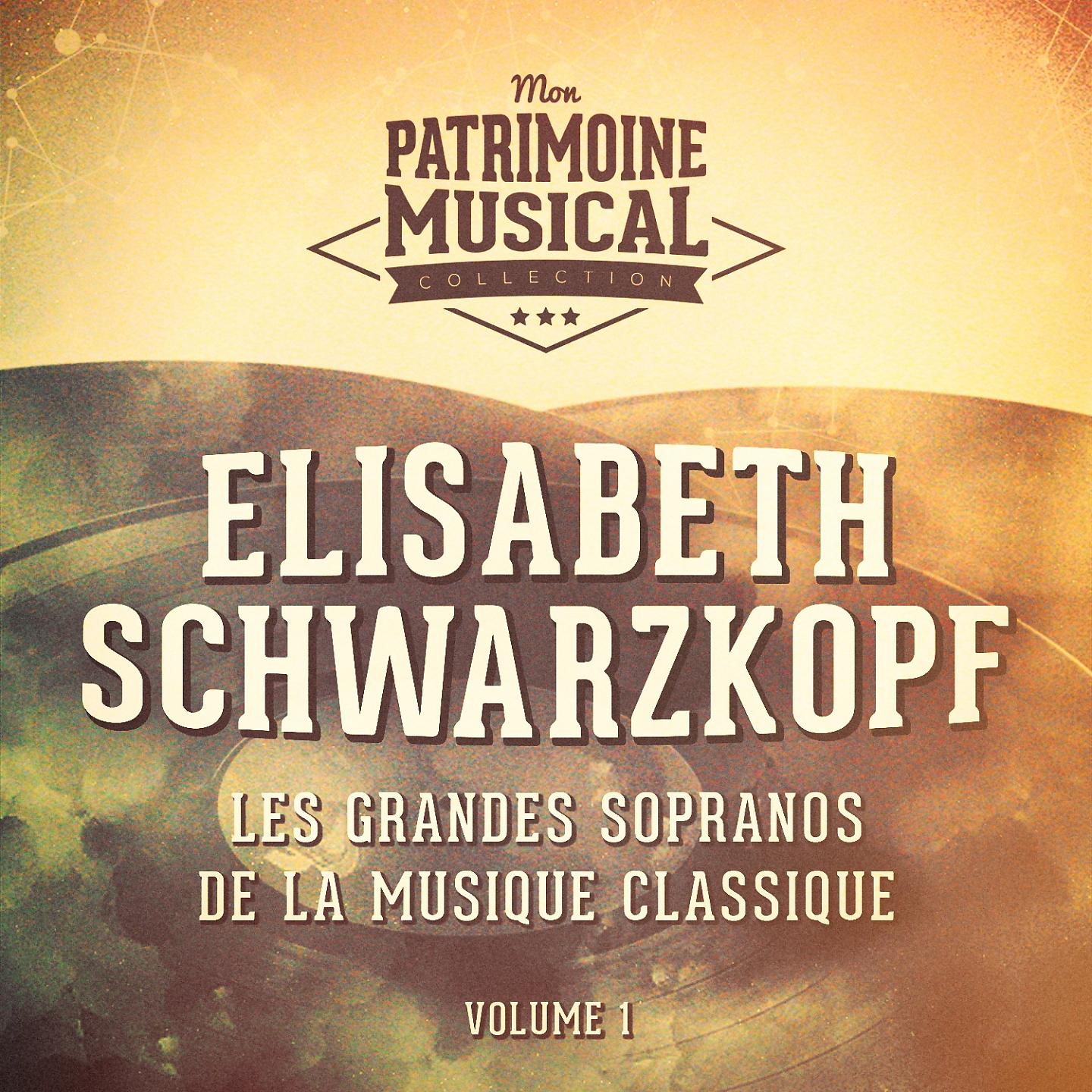 Постер альбома Les grandes sopranos de la musique classique : Elisabeth Schwarzkopf, Vol. 1