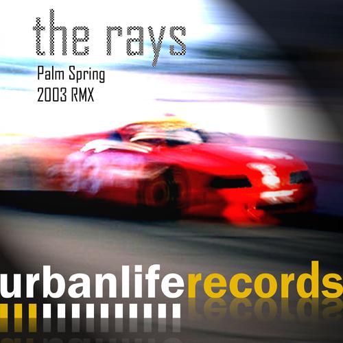 Постер альбома The Rays (Palm Spring 2003 Remix)