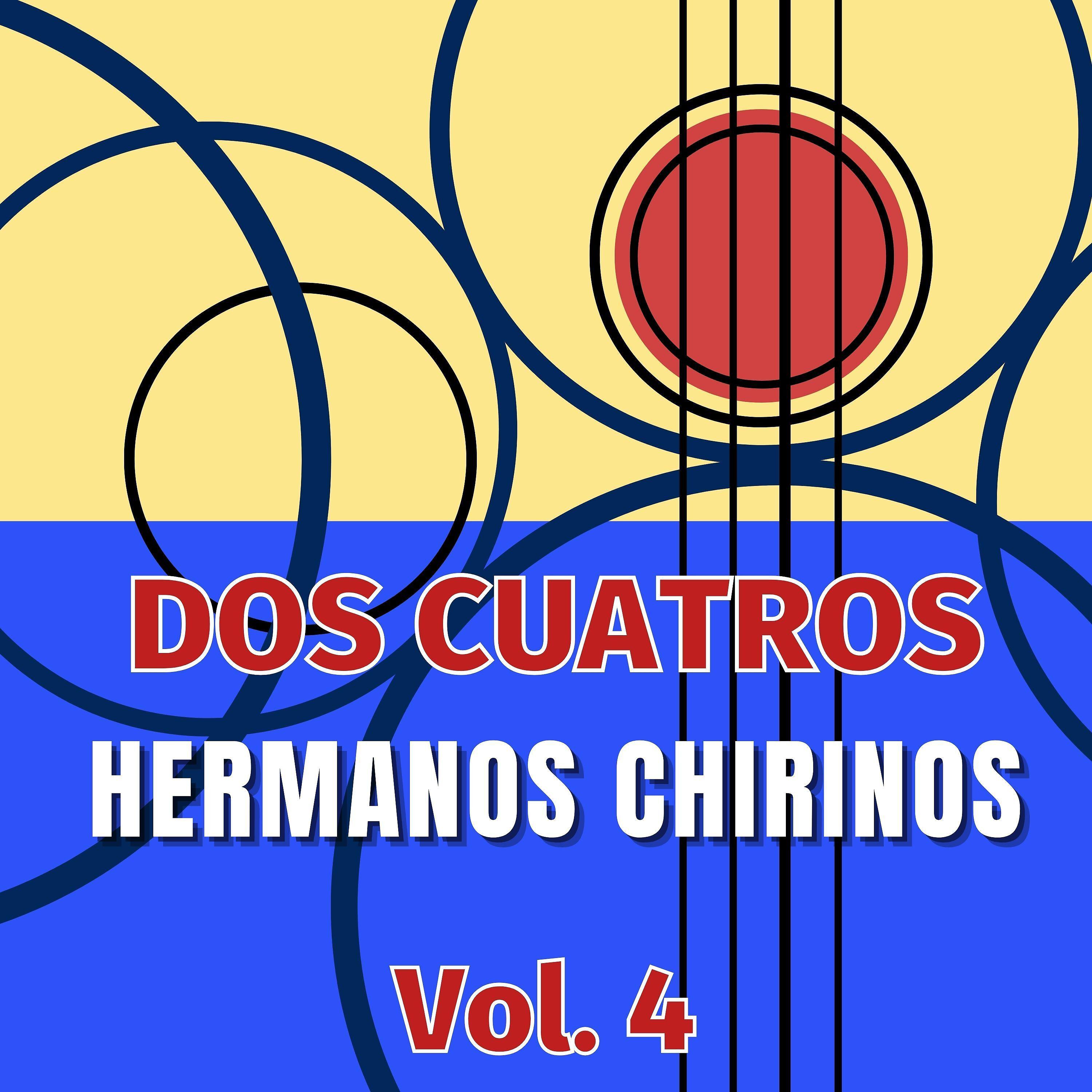 Постер альбома Dos Cuatros Hermanos Chirinos, Vol. 4