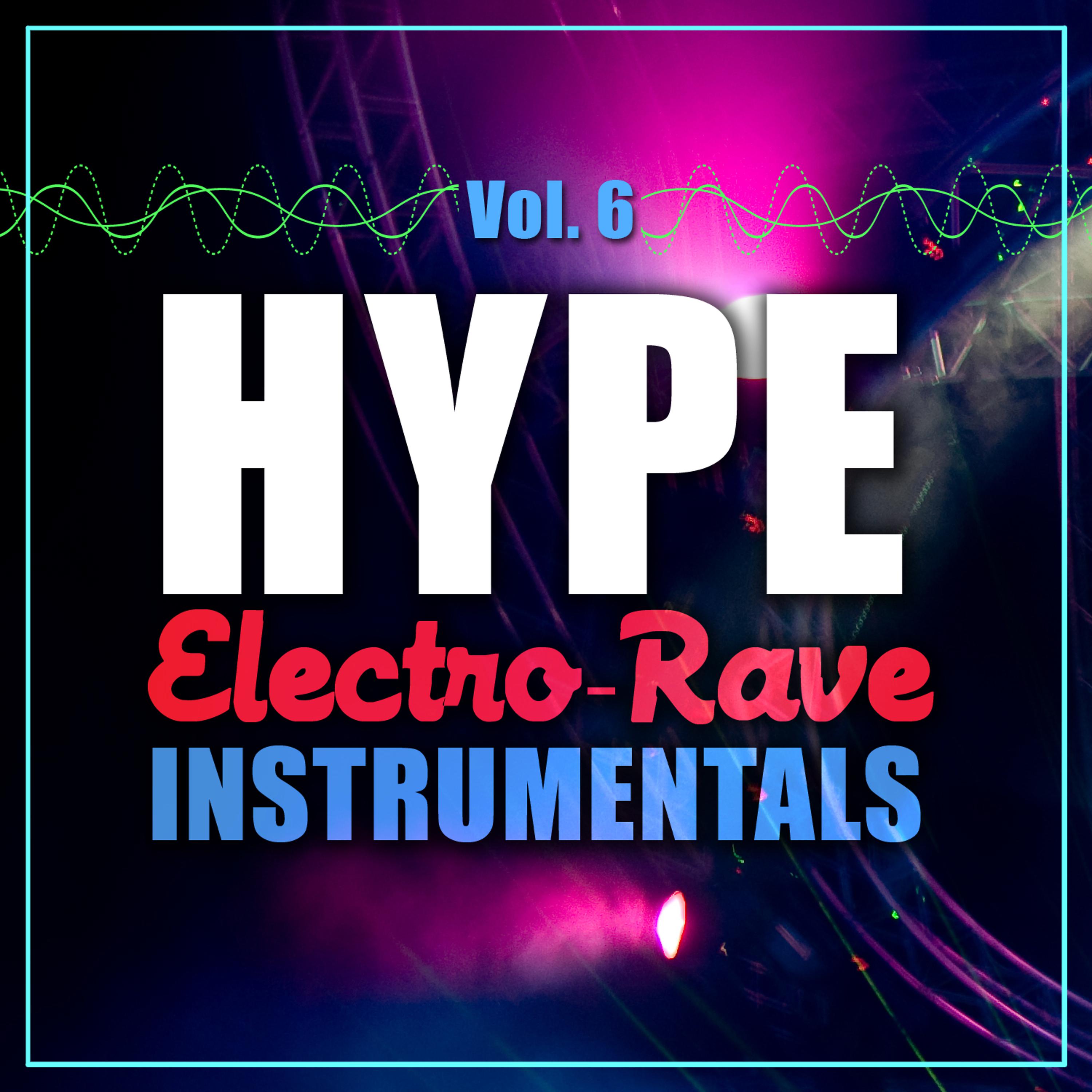 Постер альбома Hype Electro-Rave Instrumentals, Vol. 6