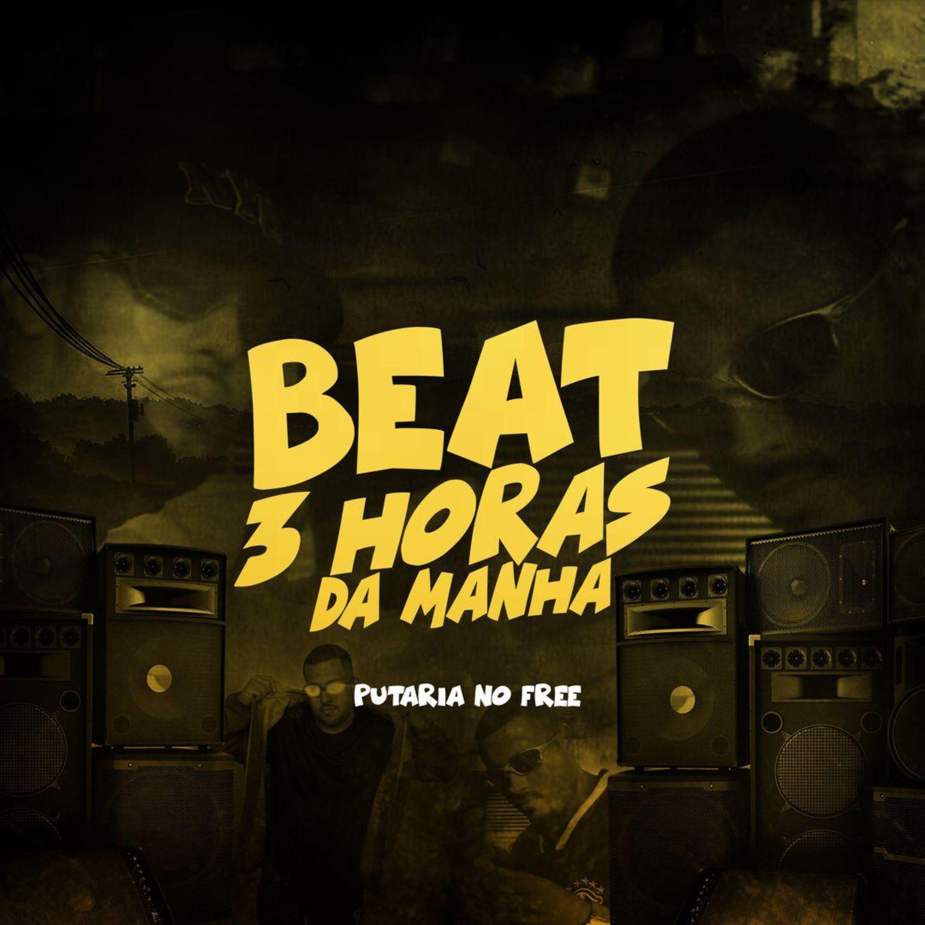 Постер альбома Beat 3 Horas da Manha Putaria no Free