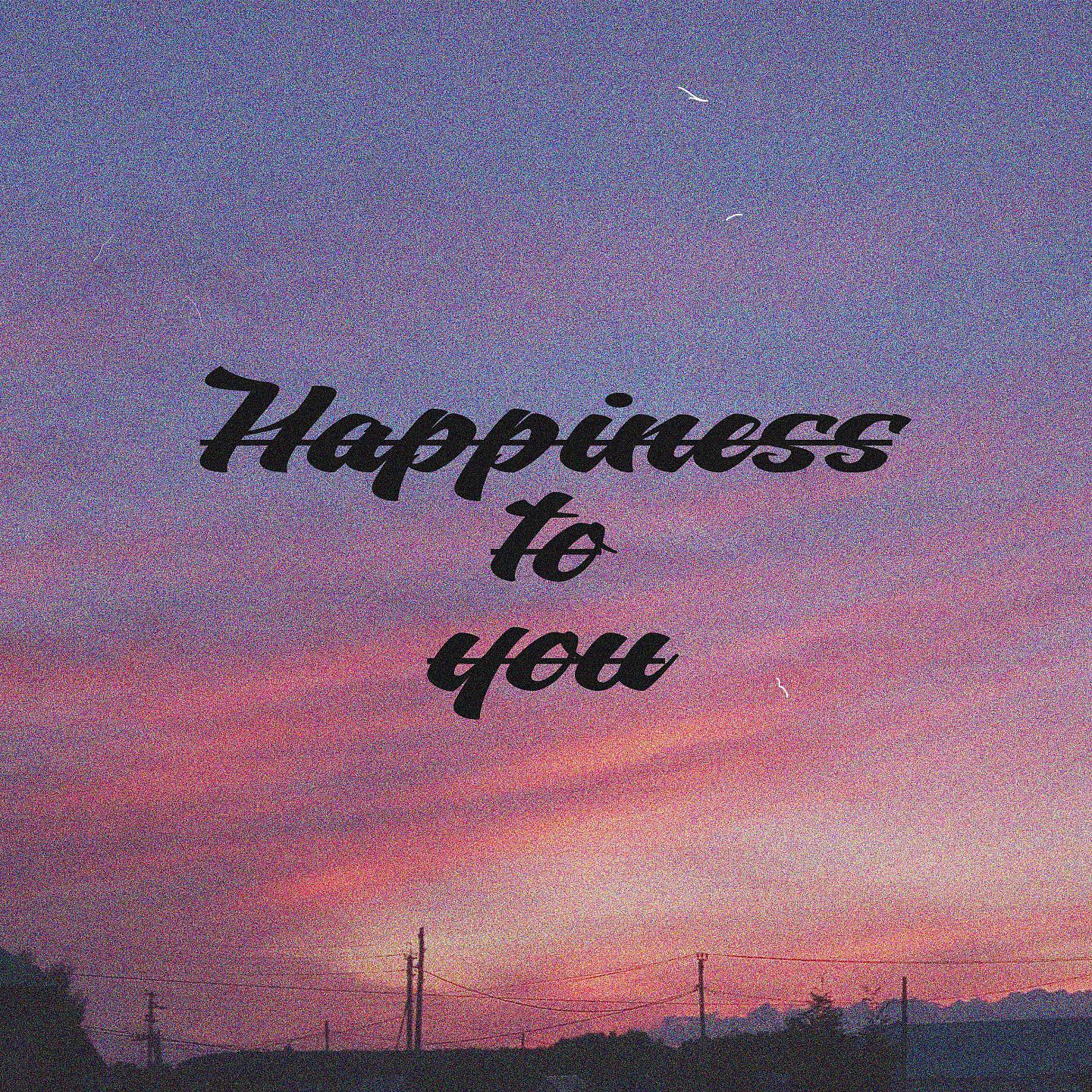 Постер альбома Happiness to You