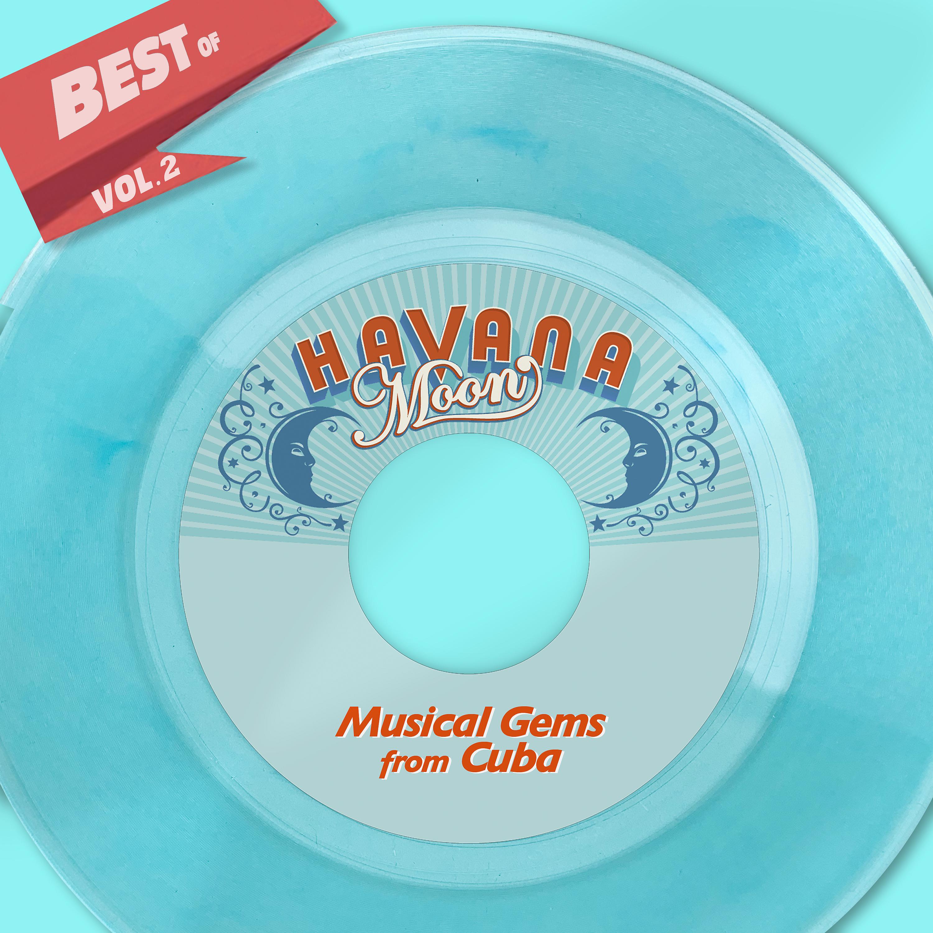 Постер альбома Best Of Havana Moon, Vol. 2 - Musical Gems from Cuba