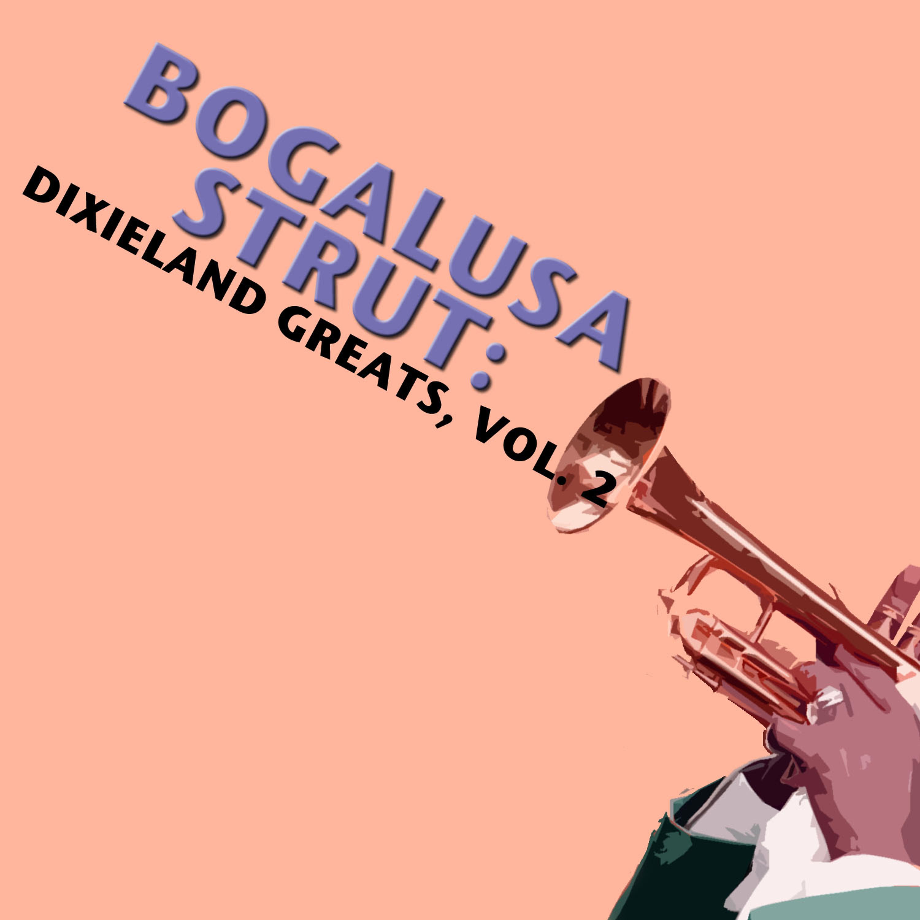Постер альбома Bogalusa Strut: Dixieland Greats, Vol. 2