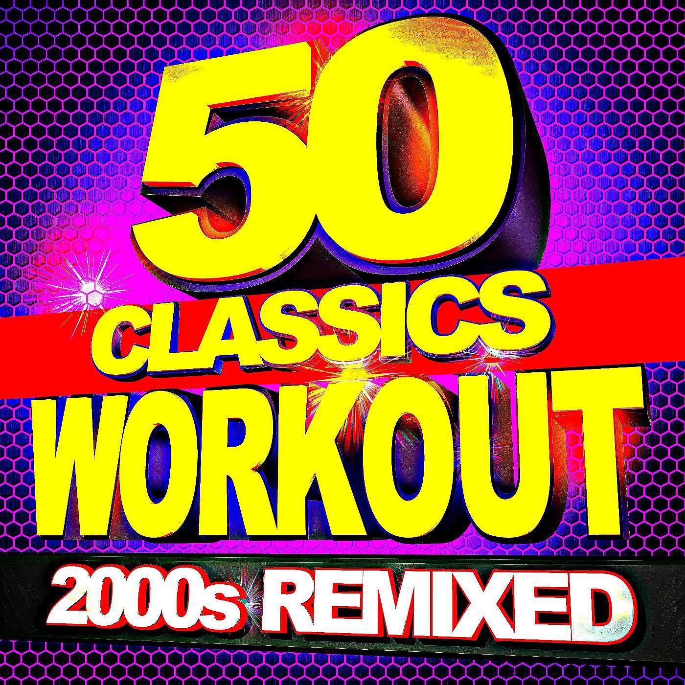 Постер альбома 50 Workout Classics – 2000s Remixed