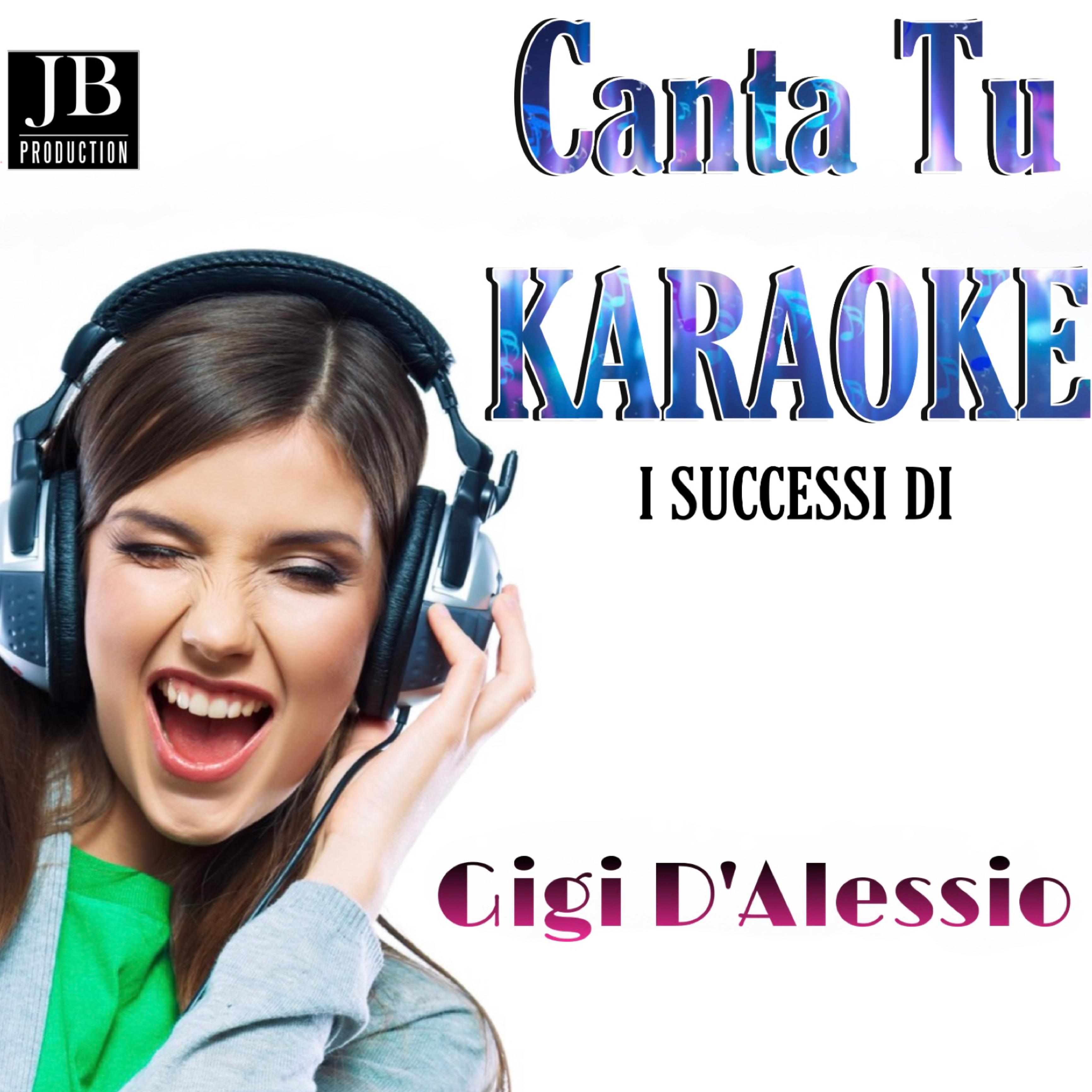 Постер альбома Canta Tu I Successi di Gigi D'Alessio (Instrumental Karaoke)