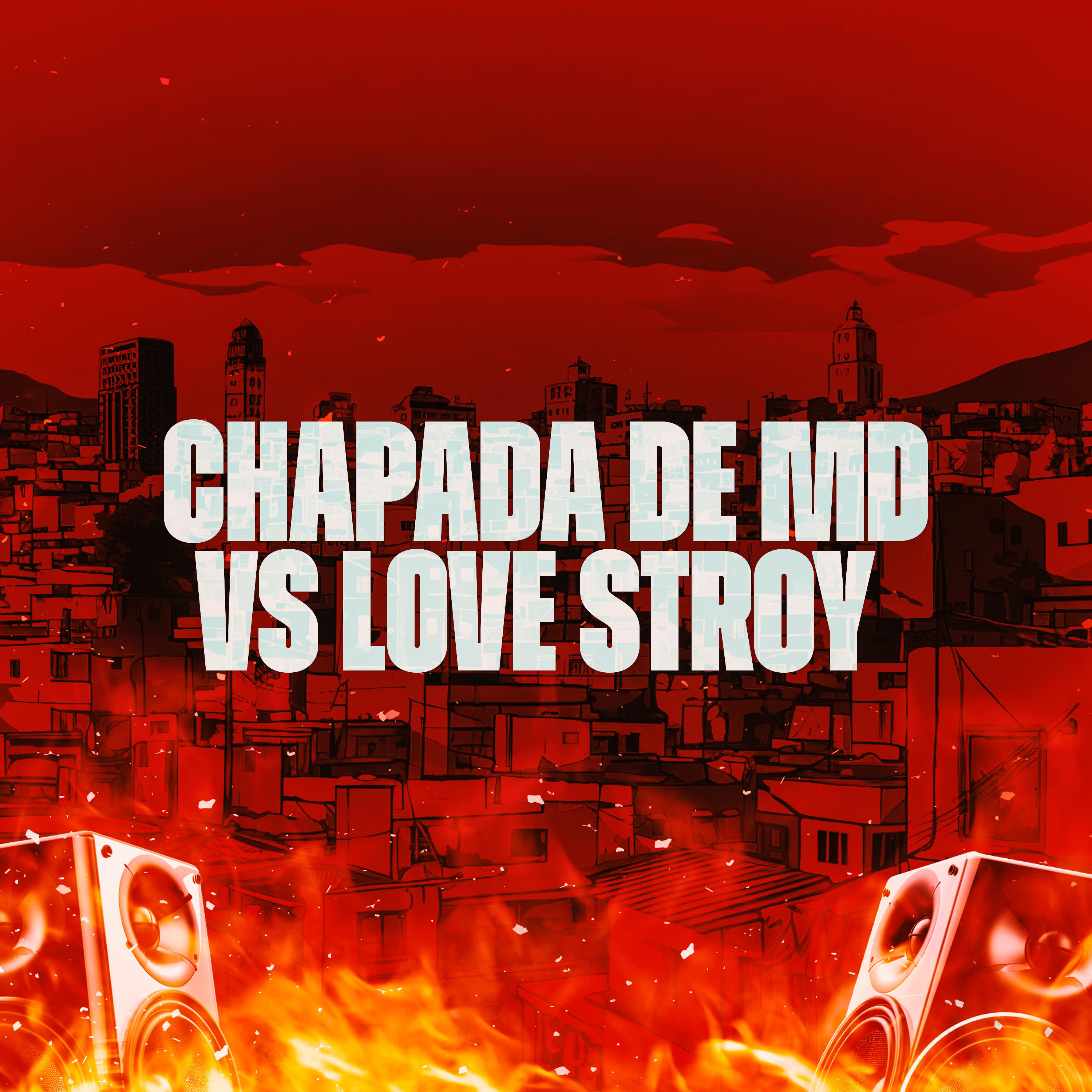 Постер альбома Chapada de Md Vs Love Stroy