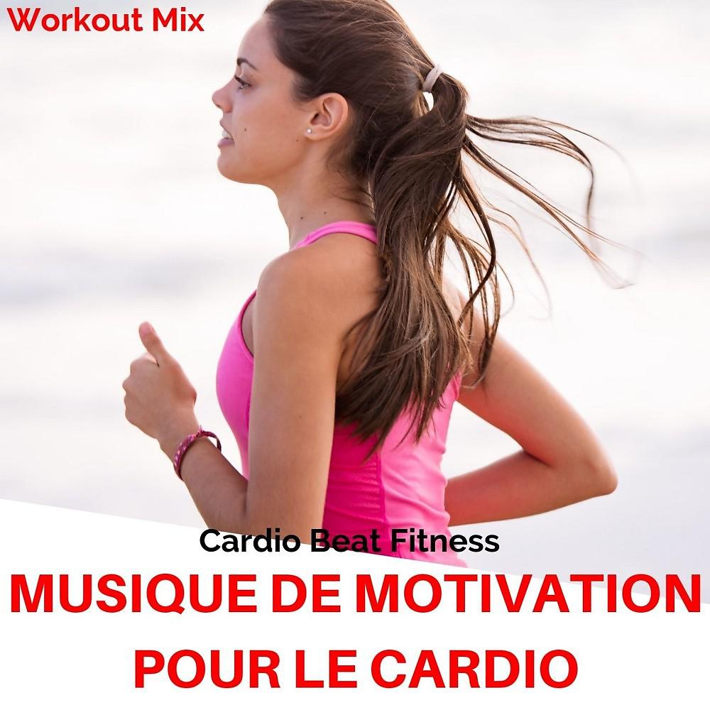 Постер альбома Musique de motivation pour le cardio (Workout Mix)