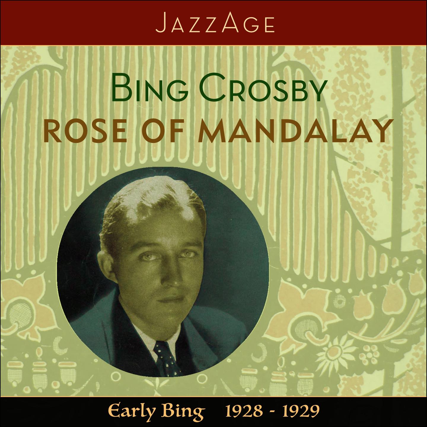Постер альбома Rose Of Mandalay - Early Bing 1928 - 1929