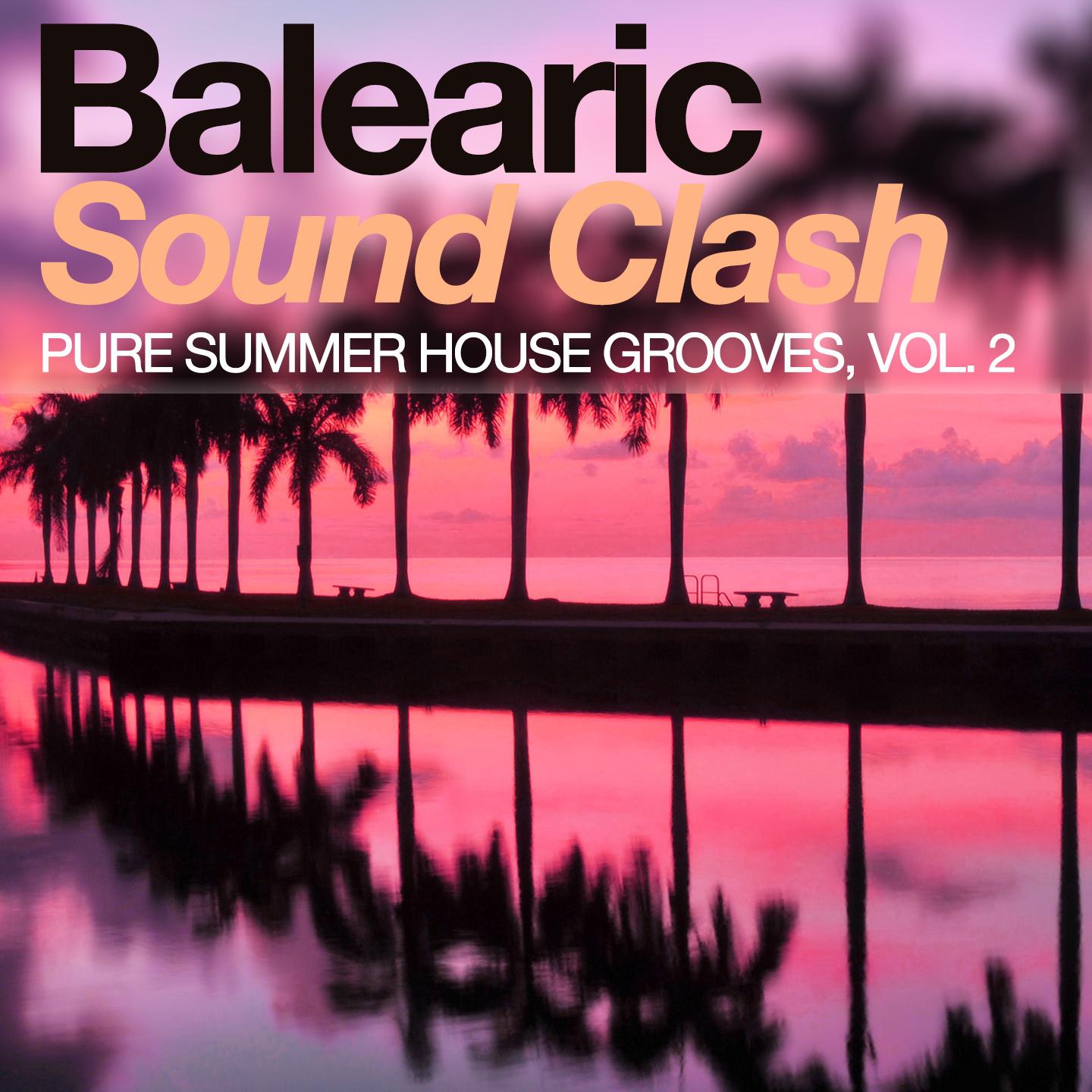 Постер альбома Balearic Sound Clash - Pure Summer House Grooves, Vol. 2