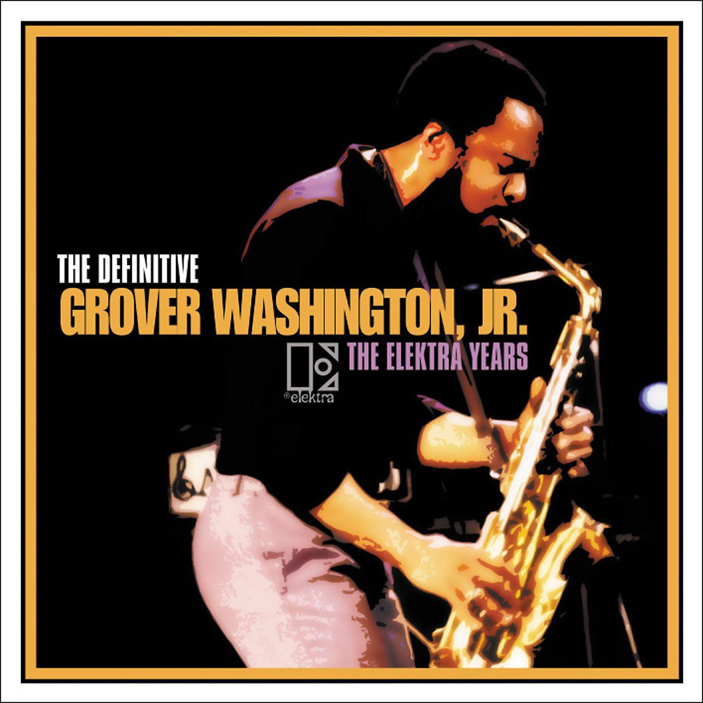 Постер альбома THE DEFINITIVE GROVER WASHINGTON, JR. - THE ELEKTRA YEARS