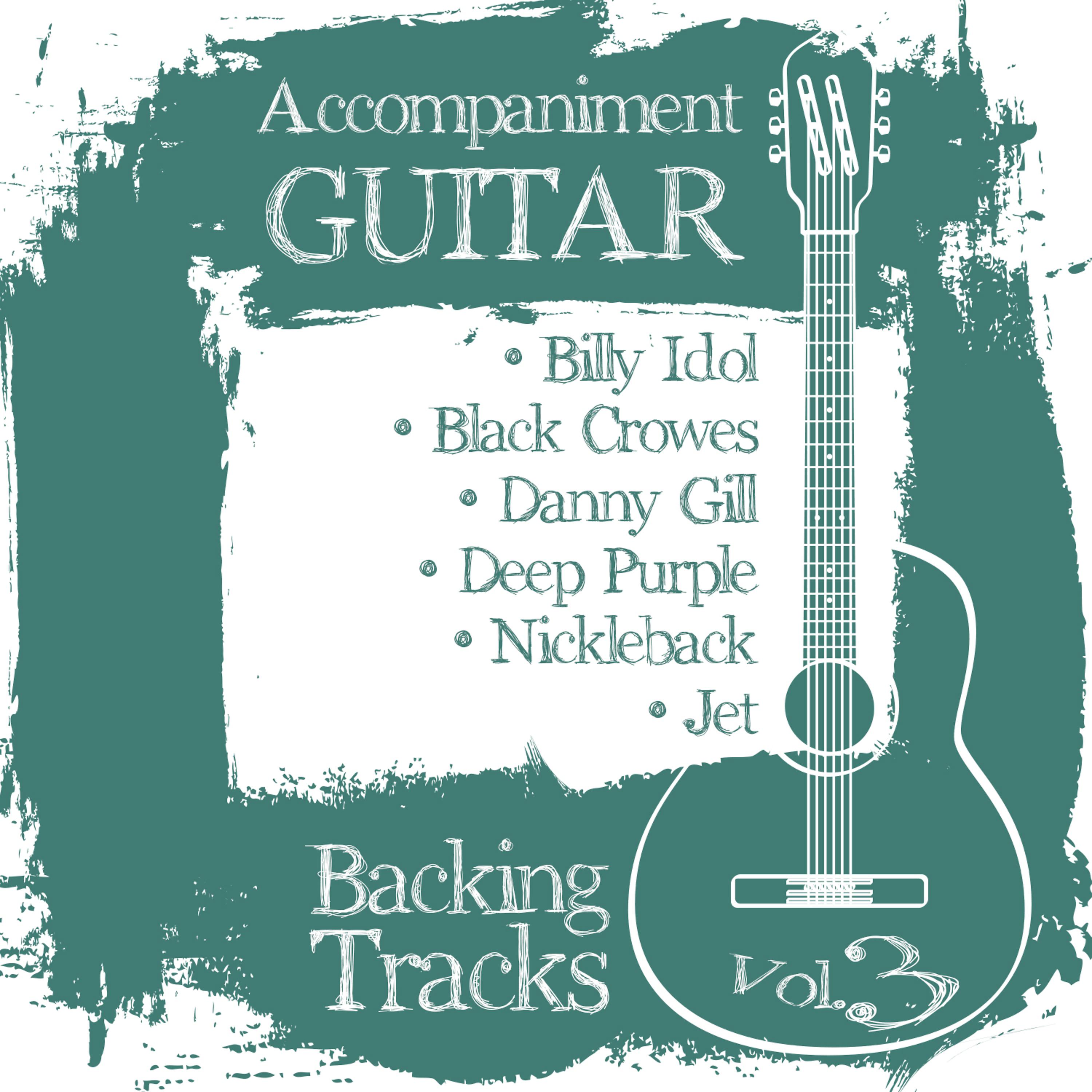 Постер альбома Accompaniment Guitar Backing Tracks (Billy Idol / Black Crowes / Danny Gill / Deep Purple / Nickleback / Jet), Vol.3