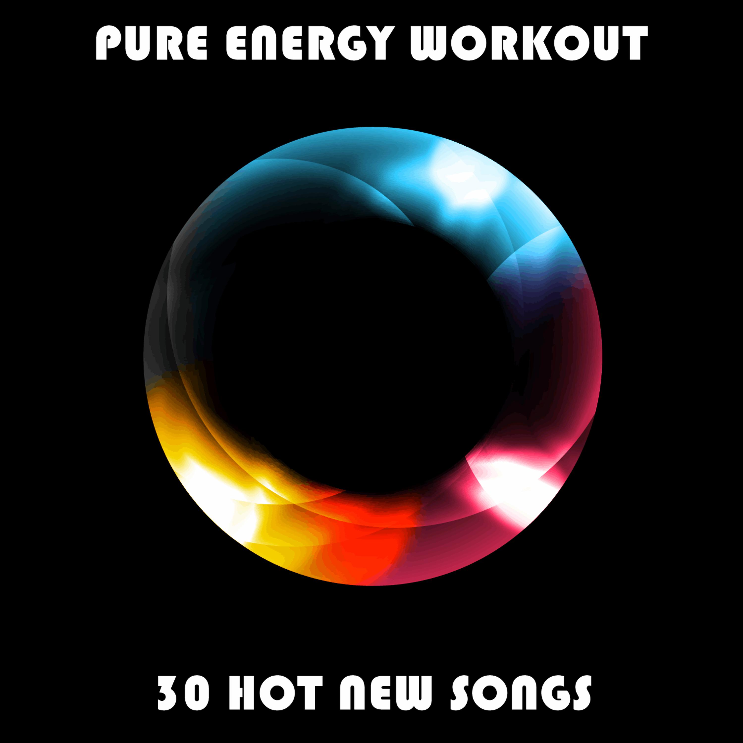 Постер альбома Pure Energy Workout: 30 Hot New Songs