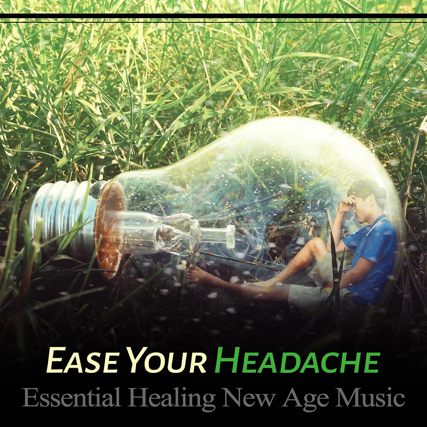 Постер альбома Ease Your Headache - Essential Healing New Age Music: Soothing Nature Sounds for Pain Relief, Mindfulness Meditation, Anti Stress Music, Guided Relaxation
