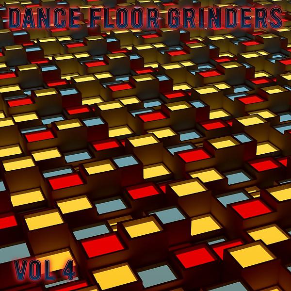 Постер альбома Dance Floor Grinders, Vol. 4