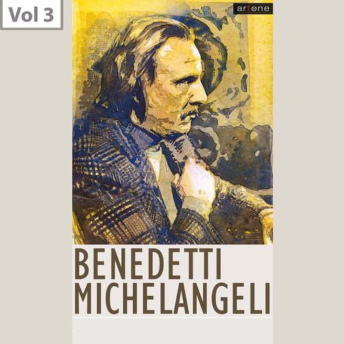 Постер альбома Arturo Benedetti Michelangeli, Vol. 3