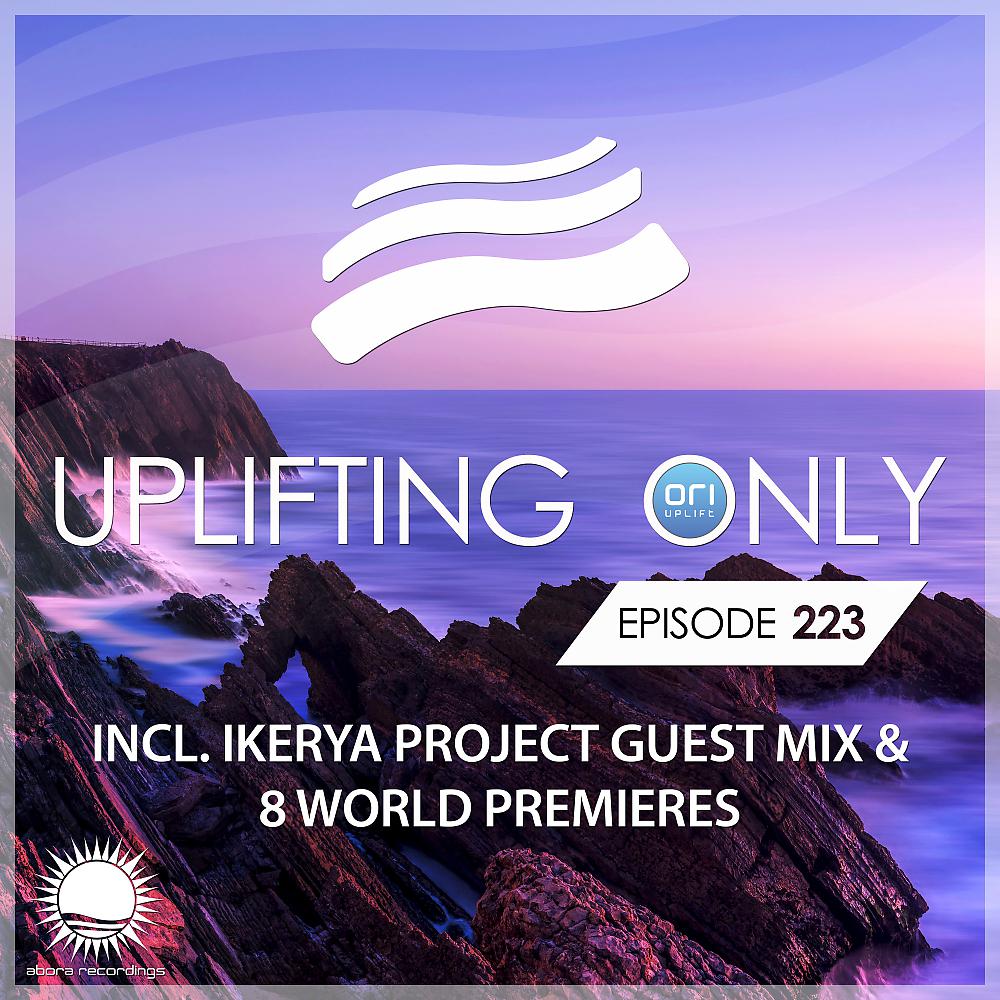 Постер альбома Uplifting Only 223: No-Talking DJ Mix (incl. Ikerya Project Guestmix) (May 2017) [FULL]