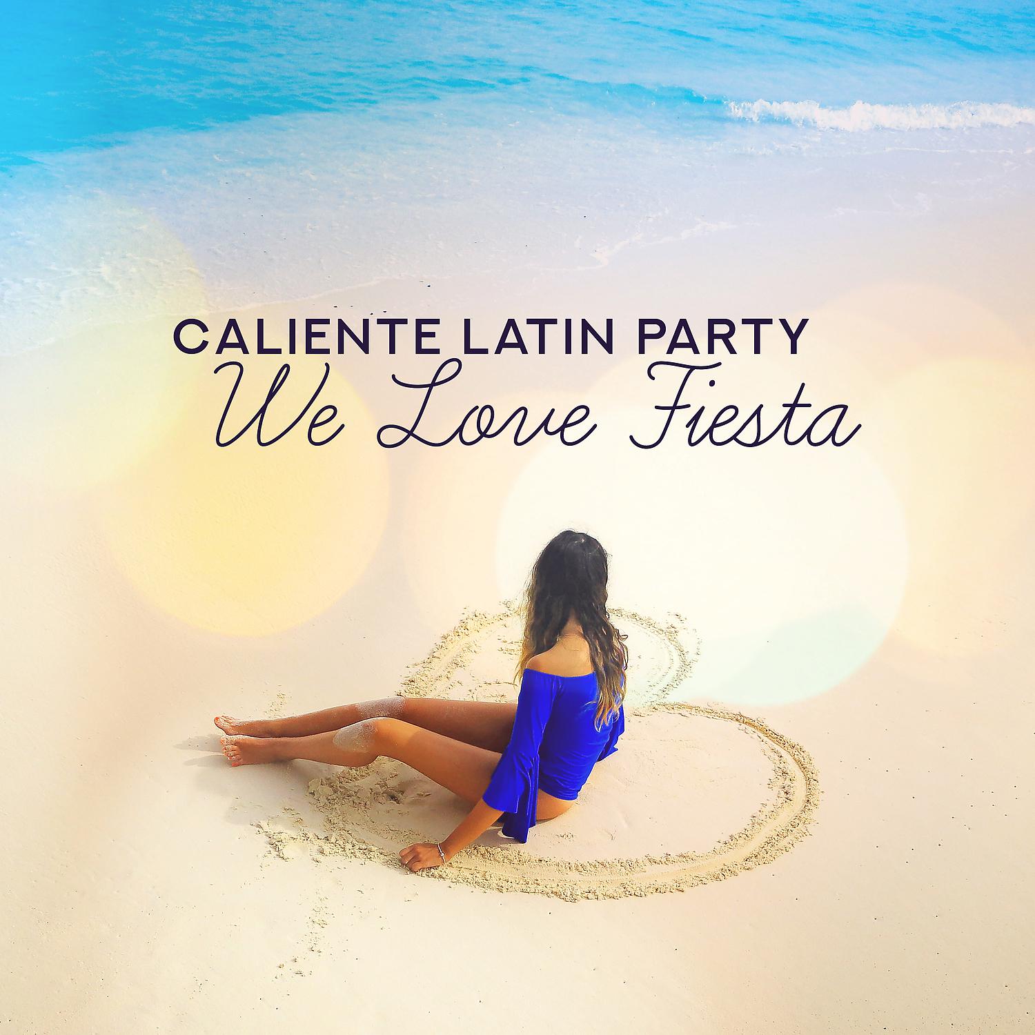 Постер альбома Caliente Latin Party: We Love Fiesta - Hot Dance Night, Summer 2019