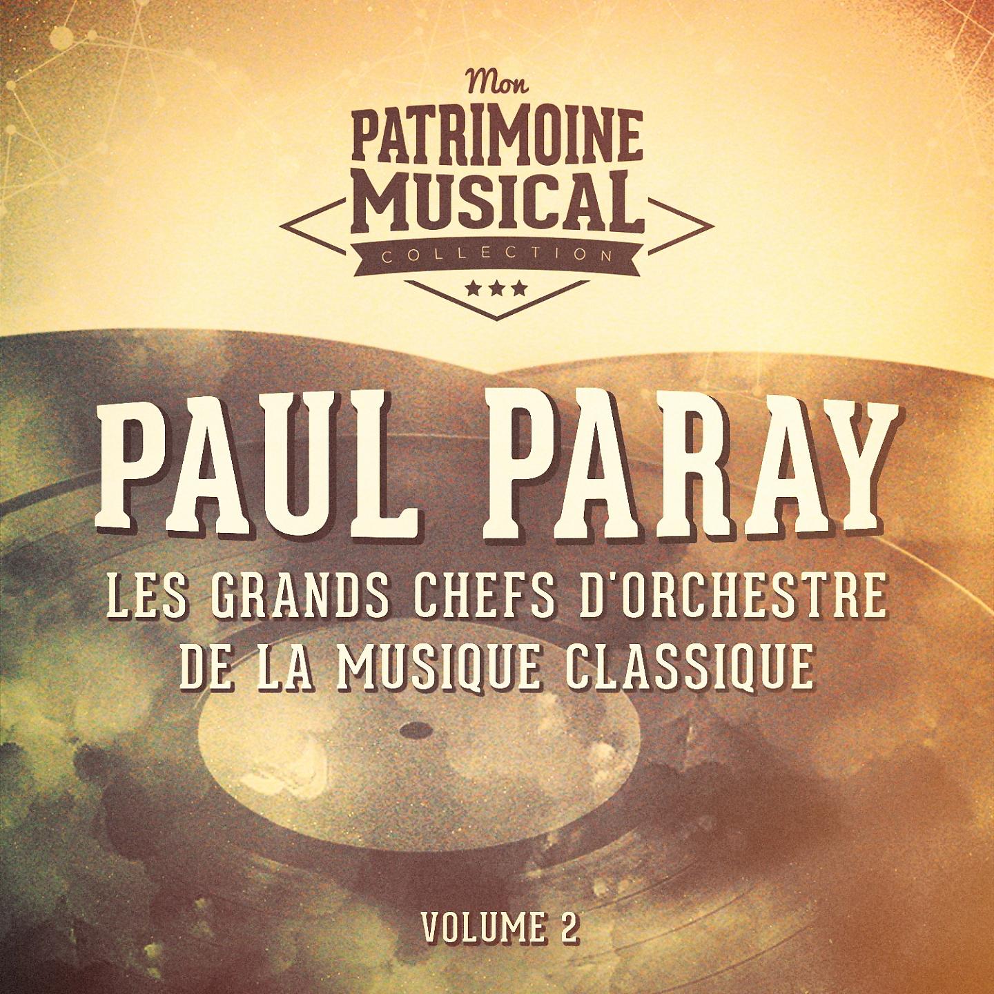 Постер альбома Les grands chefs d'orchestre de la musique classique : Paul Paray, Vol. 2