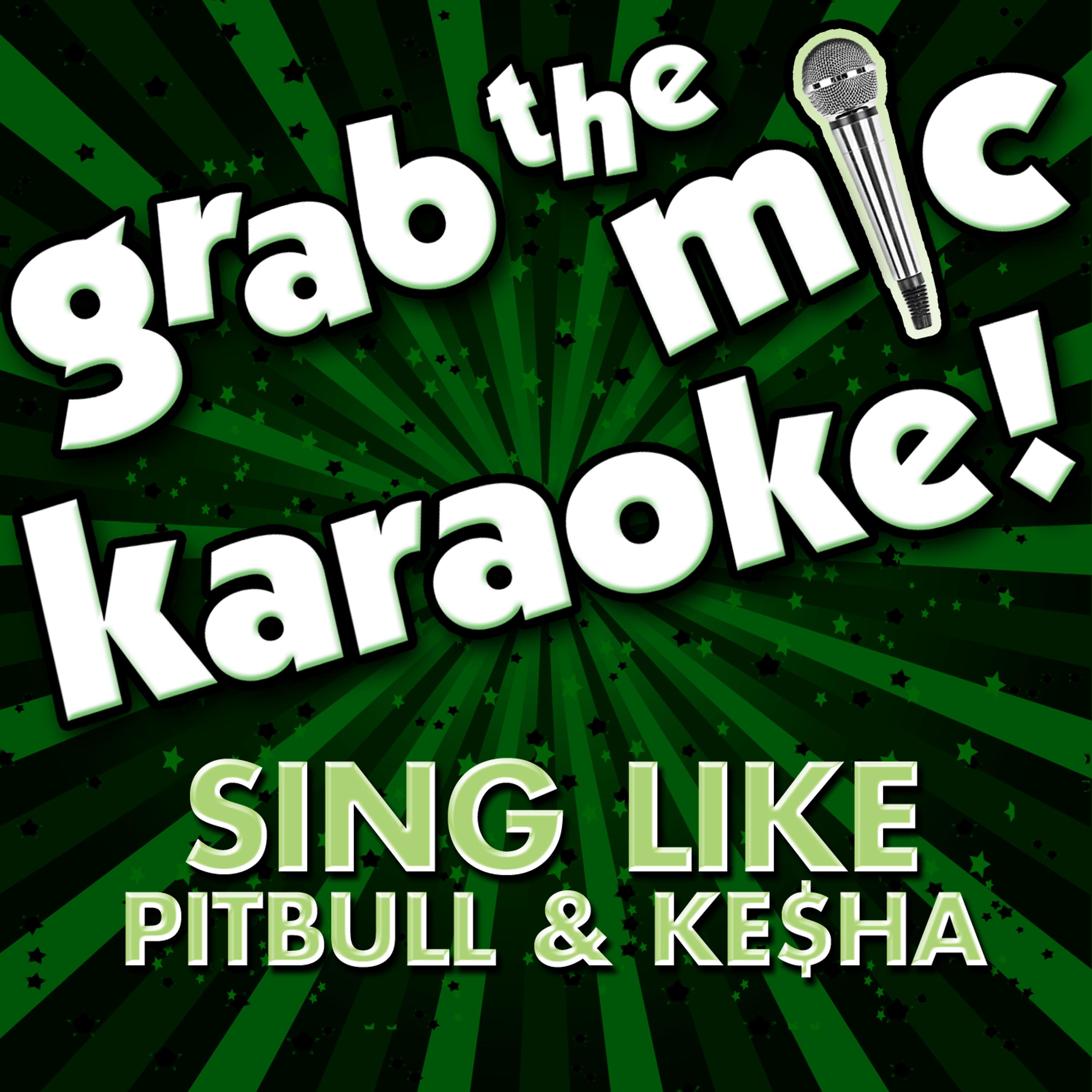 Постер альбома Grab the Mic Karaoke: Sing Like Pitbull & Ke$Ha