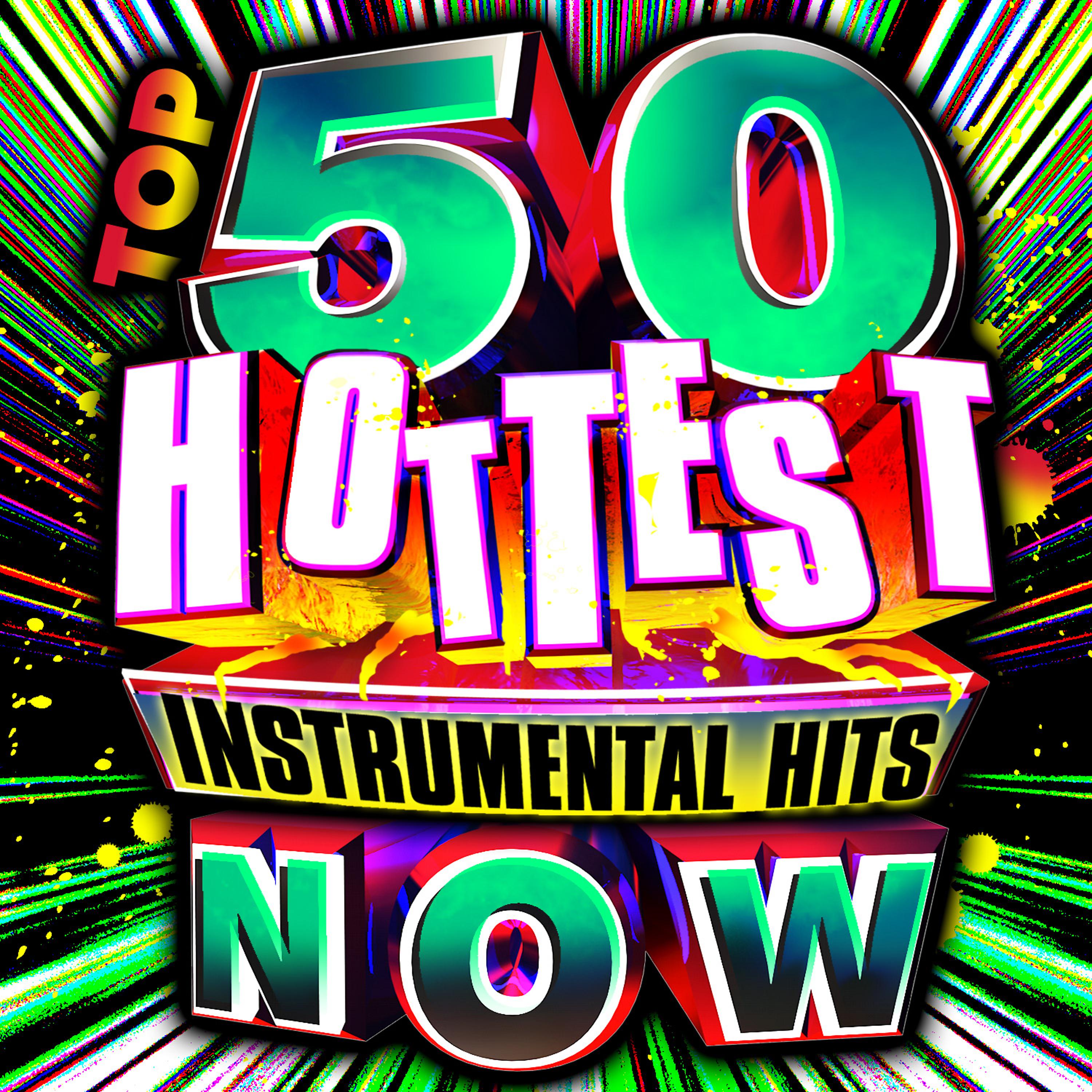 Постер альбома Top 50 Hottest Instrumental Hits Now!