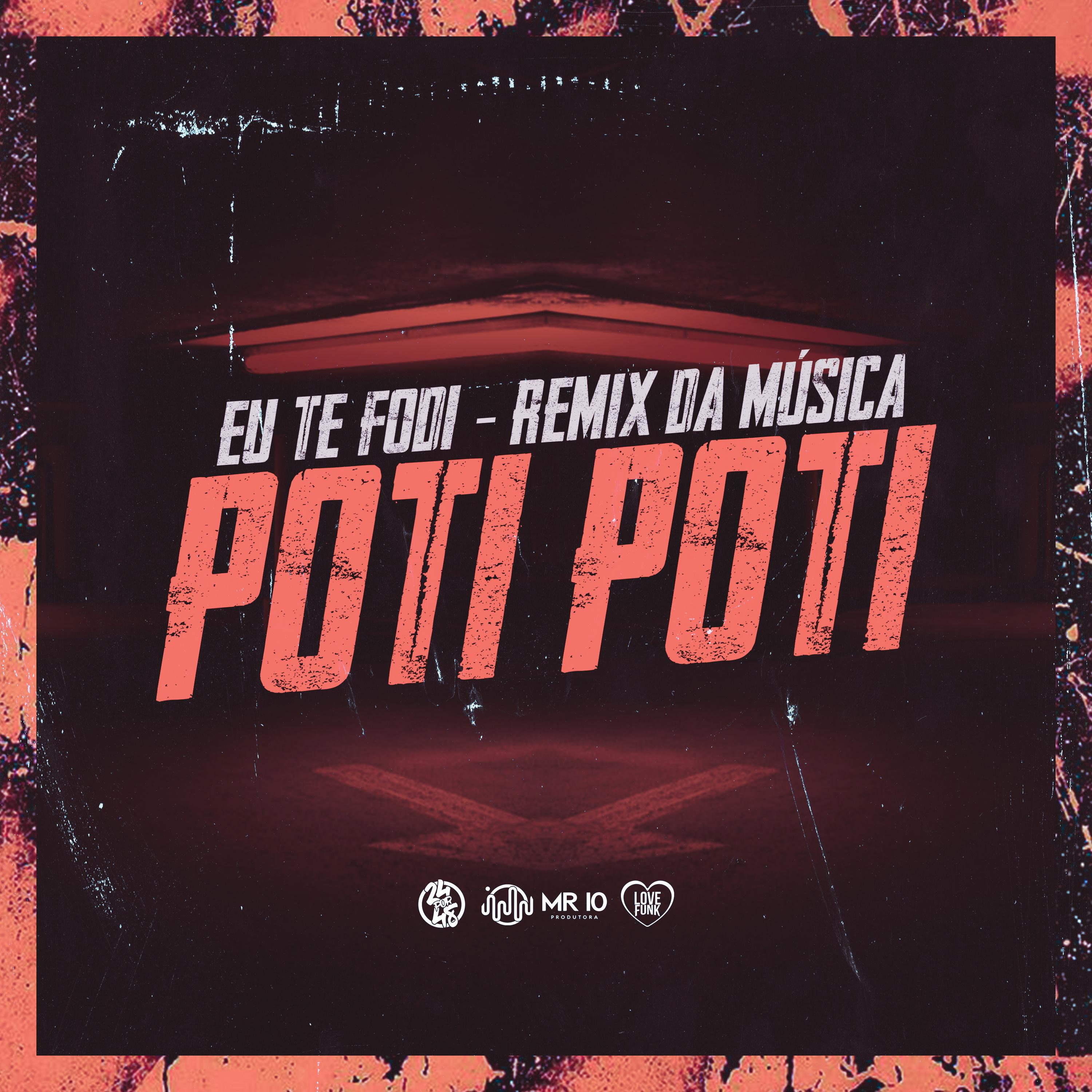 Постер альбома Eu Te Fodi Remix da Música Poti Poti