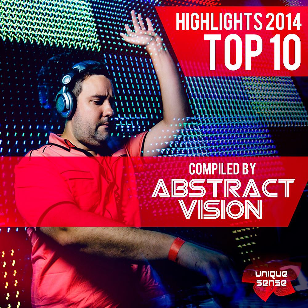 Постер альбома Highlights 2014 Top 10 Compiled by Abstract Vision