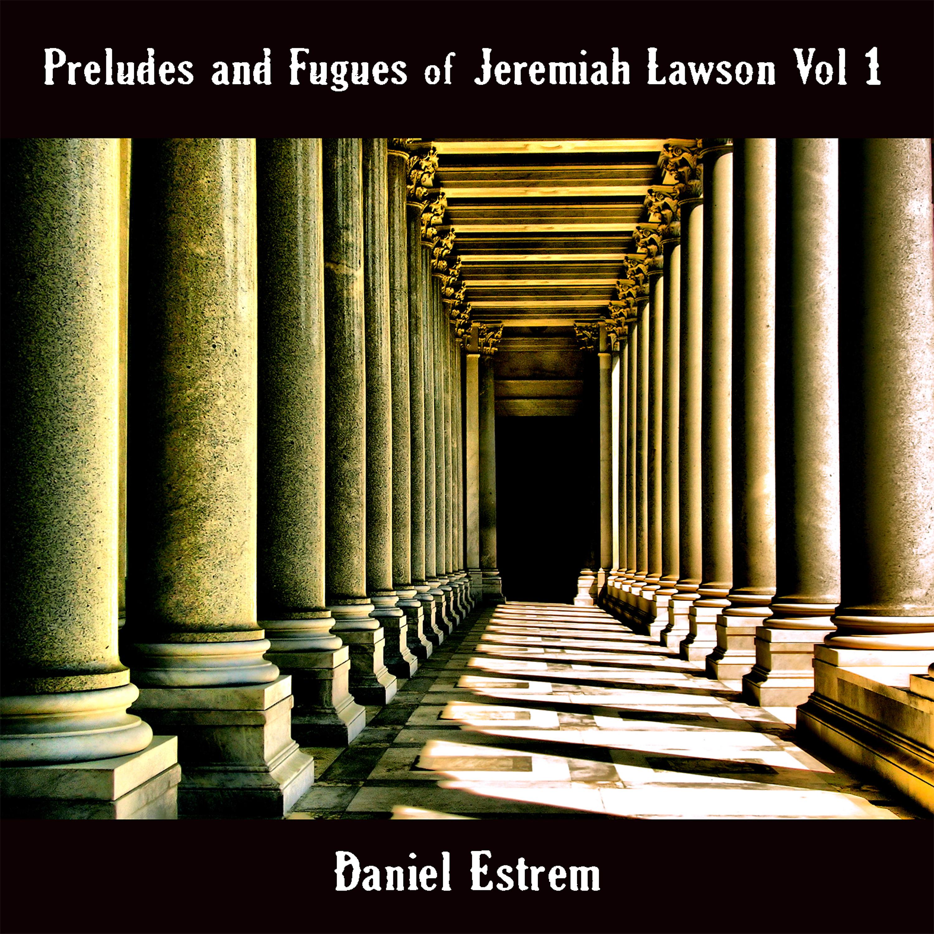 Постер альбома Preludes and Fugues of Jeremiah Lawson, Vol. 1