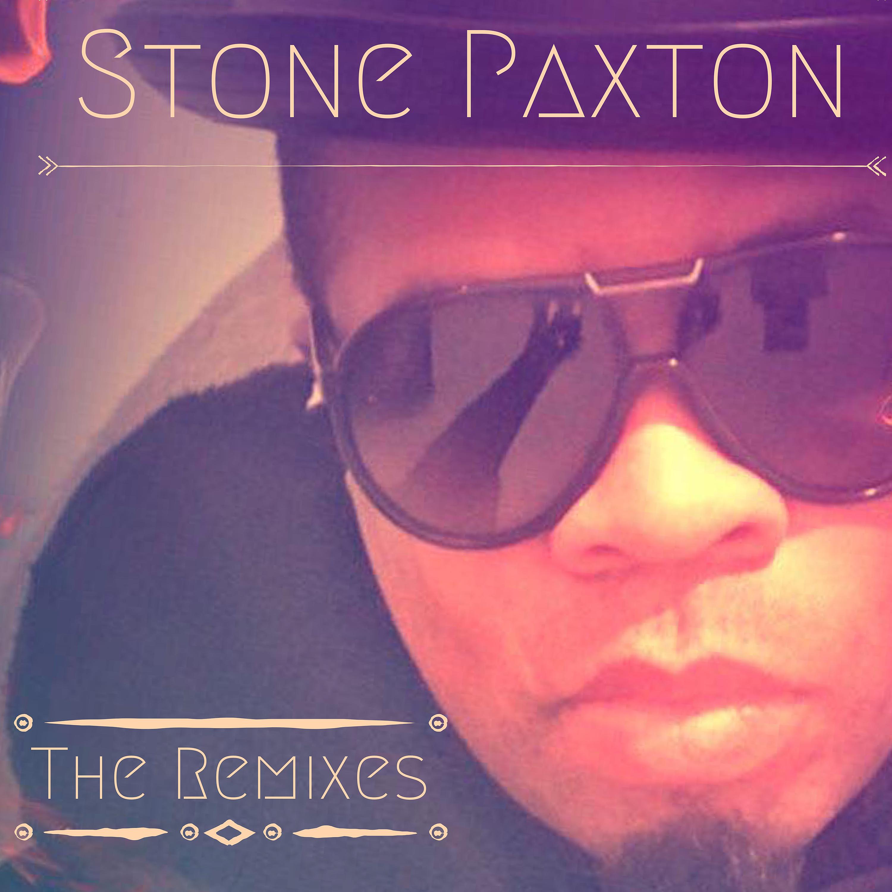 Постер альбома Stone Paxton the Remixes