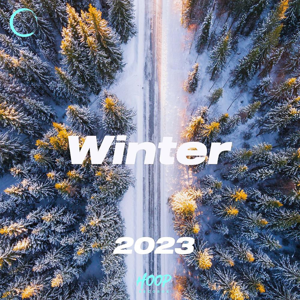 Постер альбома Зима 2023 года: Лучшая поп и танцевальная музыка для зимнего сезона от Hoop Records
