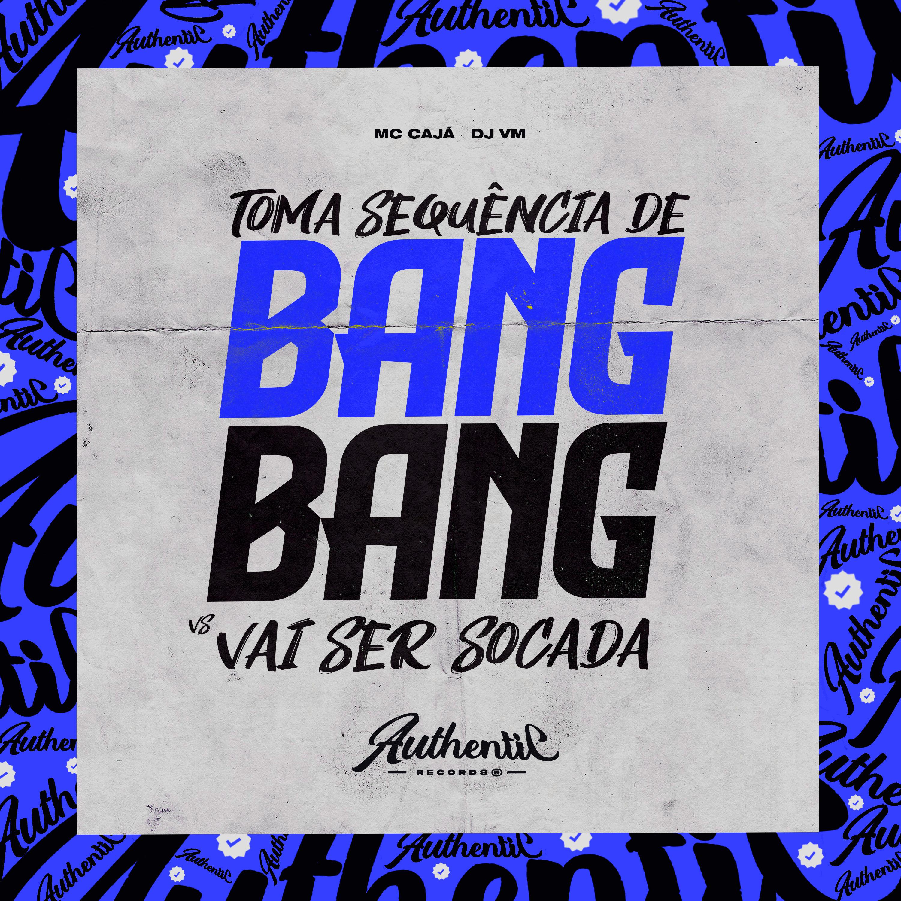 Постер альбома Toma Sequencia de Bang Bang Vs Vai Ser Socada