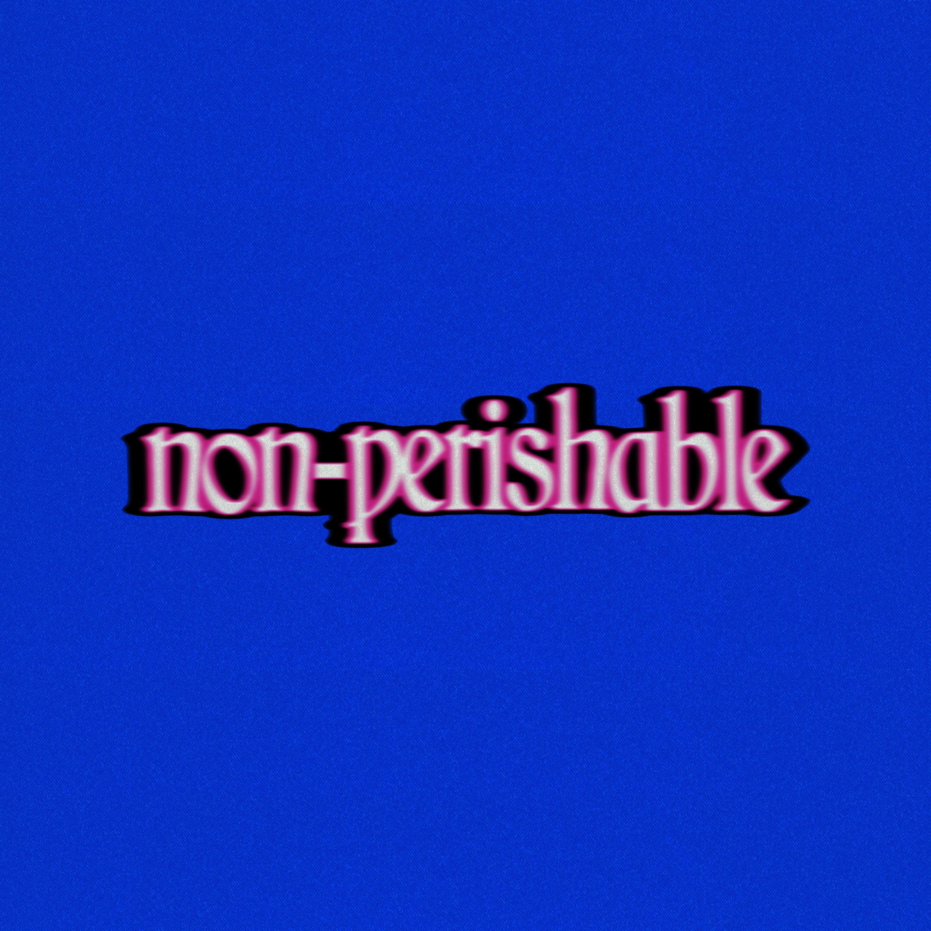 Постер альбома Non-Perishable