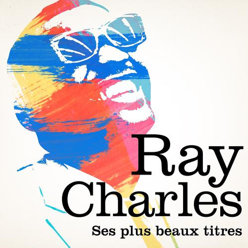 Постер альбома Ray Charles : I Got a Woman et ses plus belles chansons